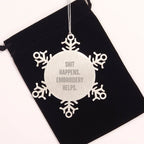 Funny Snowflake Ornament, Shit Happens Embroidery Helps, Gifts from Women for Embroidery Friends, Unique Christmas Unique Gifts