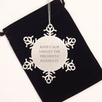 Funny President Gifts from Friends, Cute Christmas Unique Ornaments for President Men, Women, Snowflake Ornament Keeps Calm President Handle It