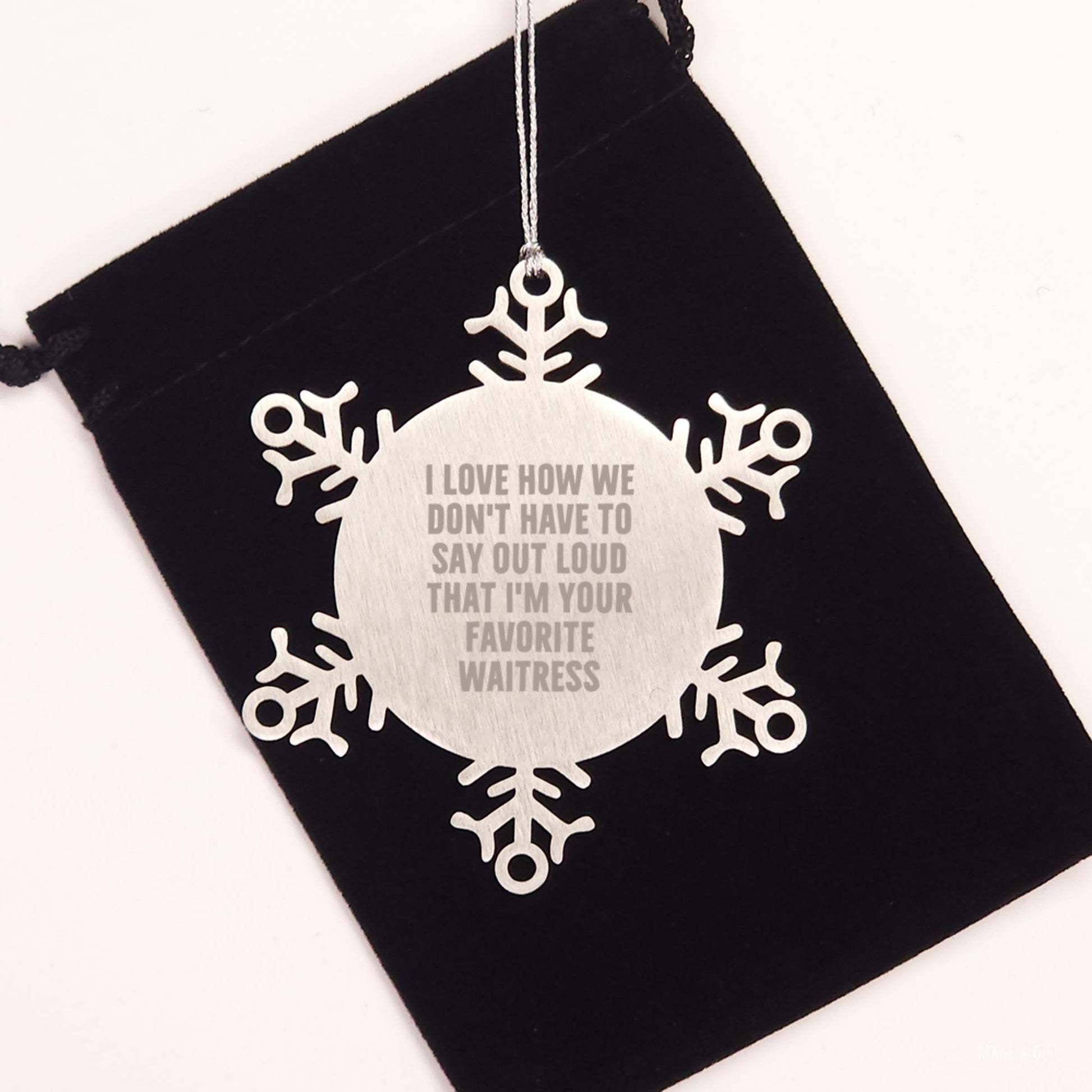 Funny Waitress Snowflake Ornament Gifts from Friends, Coworkers, Family with 'I Love How We Don't Have To Say Out Loud That I'm Your Favorite Waitress' Quote, Christmas Unique Gifts for Waitress - Image 2