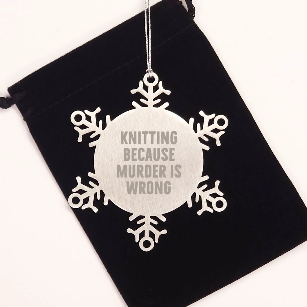 Gifts from Friends and Family, Knitting Lovers' Christmas Unique Gifts, Snowflake Ornament with Knitting Because 'Murder Is Wrong' Quote, Stainless Steel Shatterproof