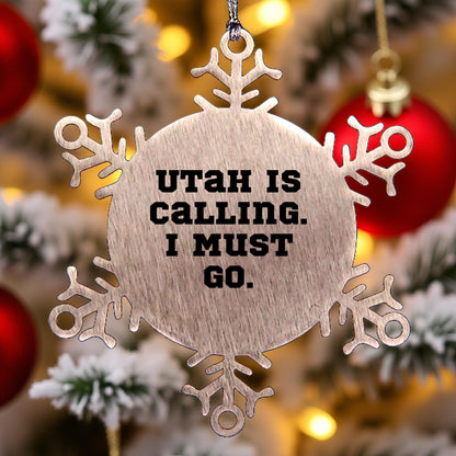Utah Calling Snowflake Ornament, 'Utah Is Calling. I Must Go.' Funny Quote, Gifts from Friends for Utah Men, Unique Christmas Unique Gifts