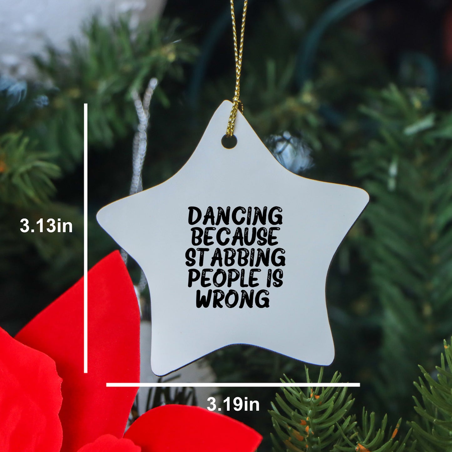Dancing Enthusiasts Gifts, Funny Star Ornament for Christmas, 'Dancing Because Stabbing People Is Wrong.' Quote, White Star Shaped, Gifts from Friends to Family - Mallard Moon