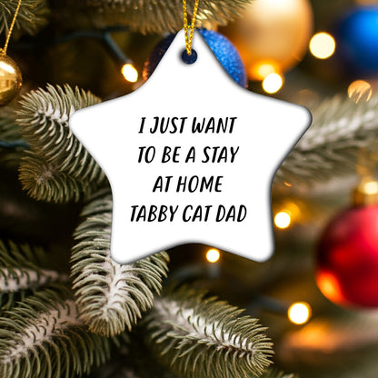 Tabby Cat Star Christmas Ornament - I Just Want To Be A Stay At Home Tabby Cat Dad