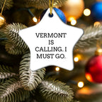 Vermont Is Calling I Must Go Funny Star Ornament Gifts