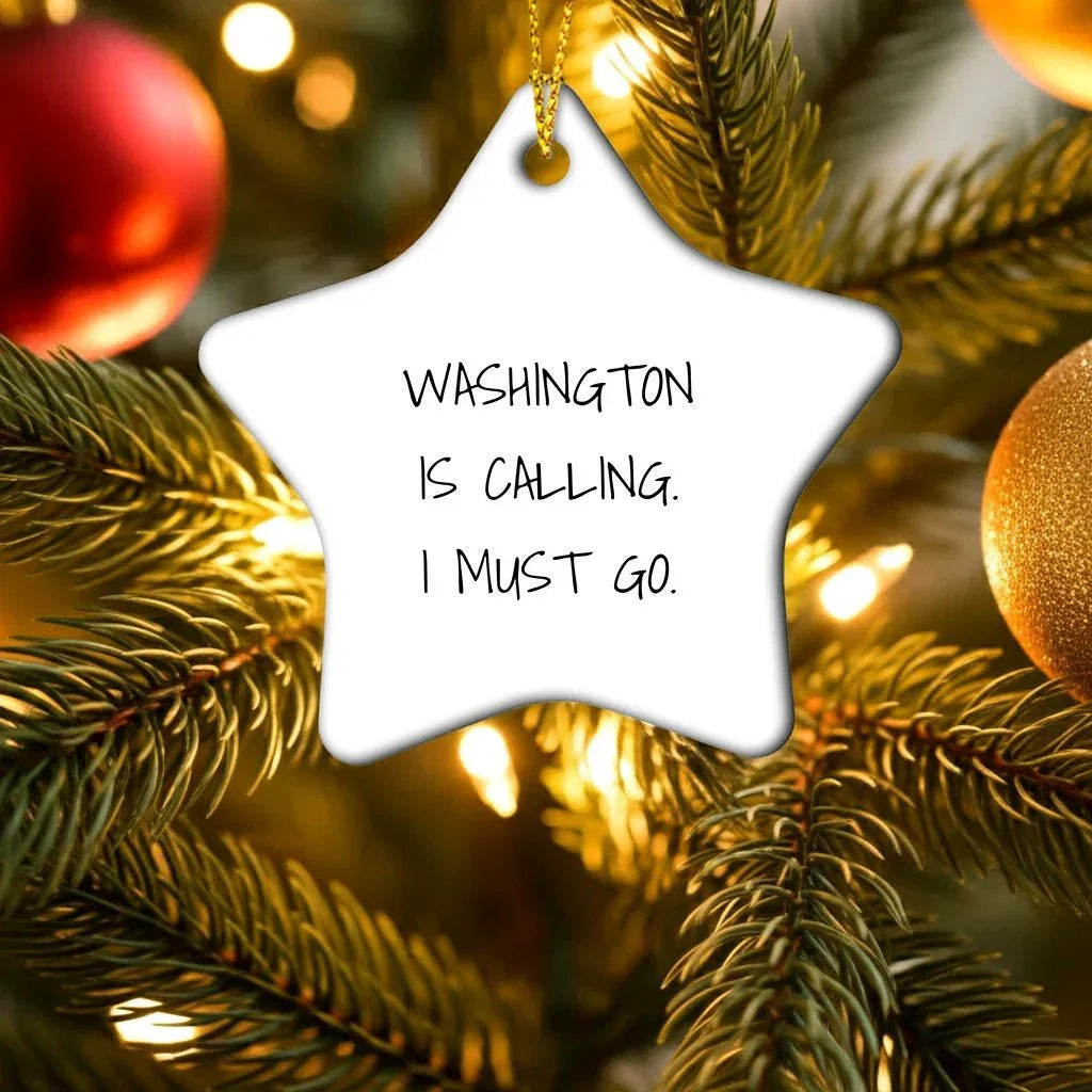 Washington Star Ornament Gifts - Washington Is Calling. I Must Go