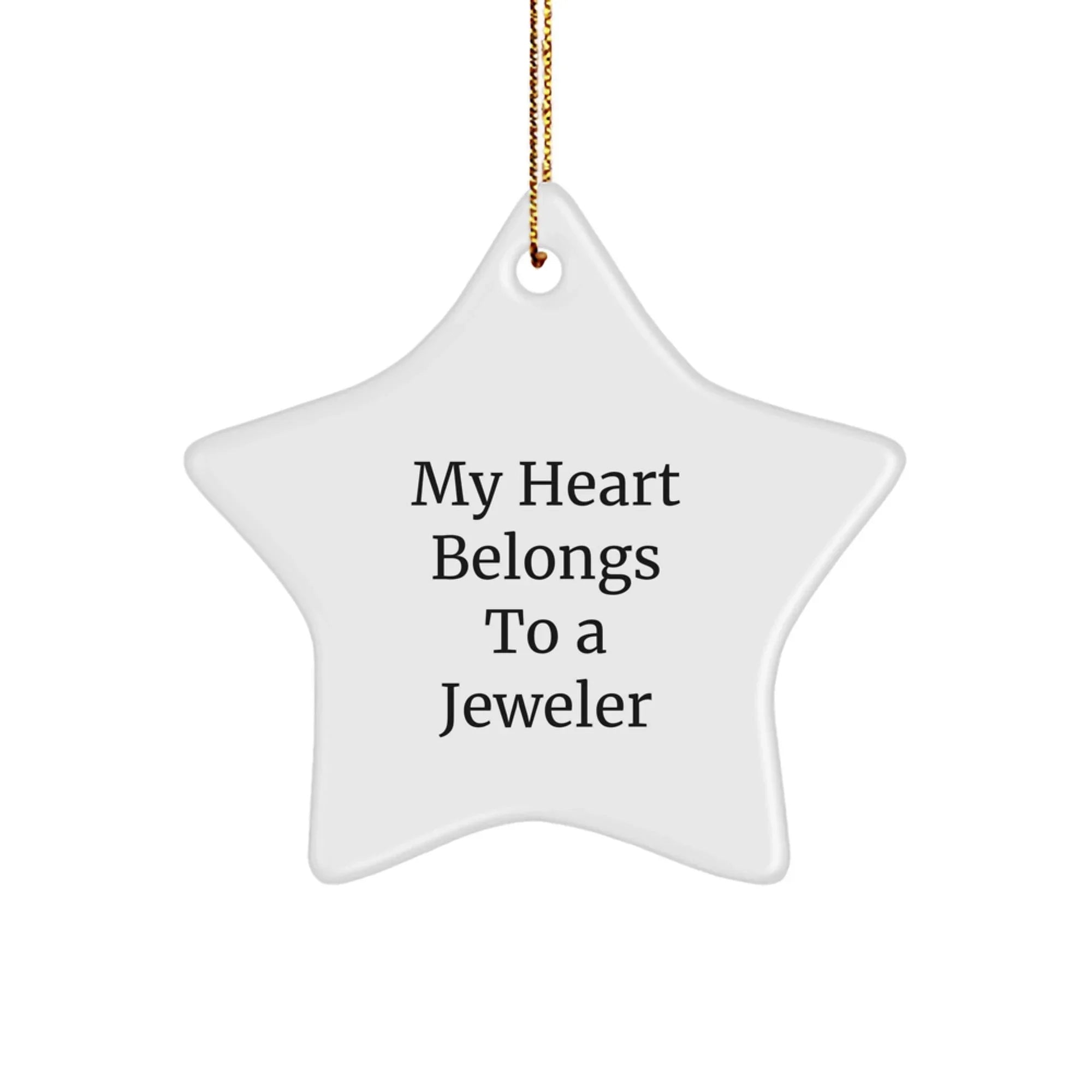 Funny Jeweler Gifts from Friends, Star Ornament, My Heart Belongs To A Jeweler