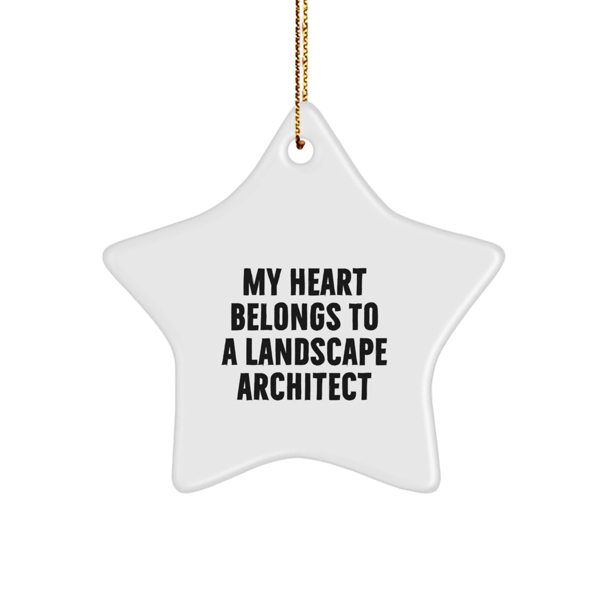 Funny Landscape Architect Star Ornament, Gifts from Men to Women for Christmas Unique Gifts, 'My Heart Belongs To A Landscape Architect' Star Ornament Gifts