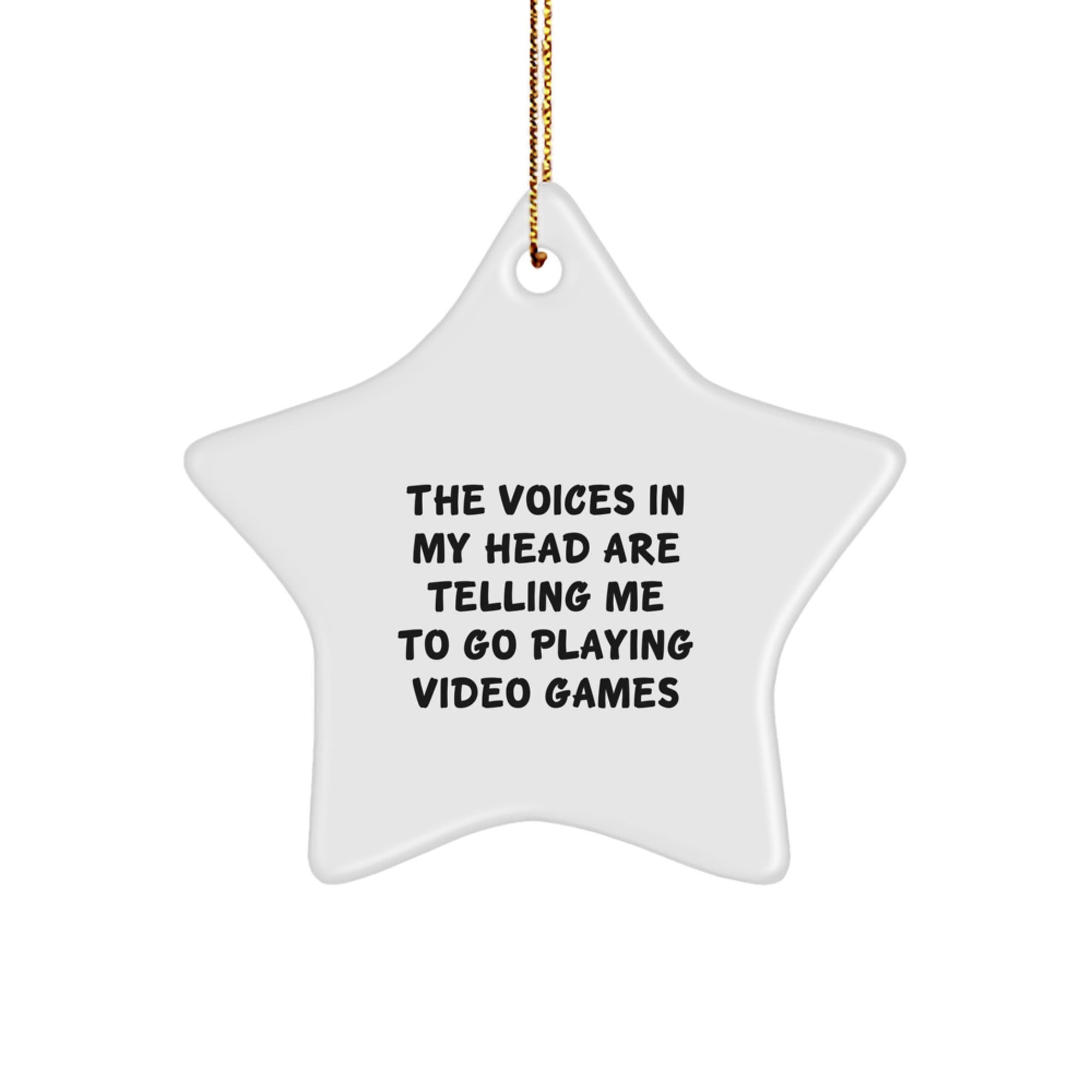 Funny Inspirational Playing Video Games Gifts from Friends for Men Star Ornament, Christmas Unique Decorations with Gold Cord, The Voices In My Head Are Telling Me To Go Playing Video Games - Image 1