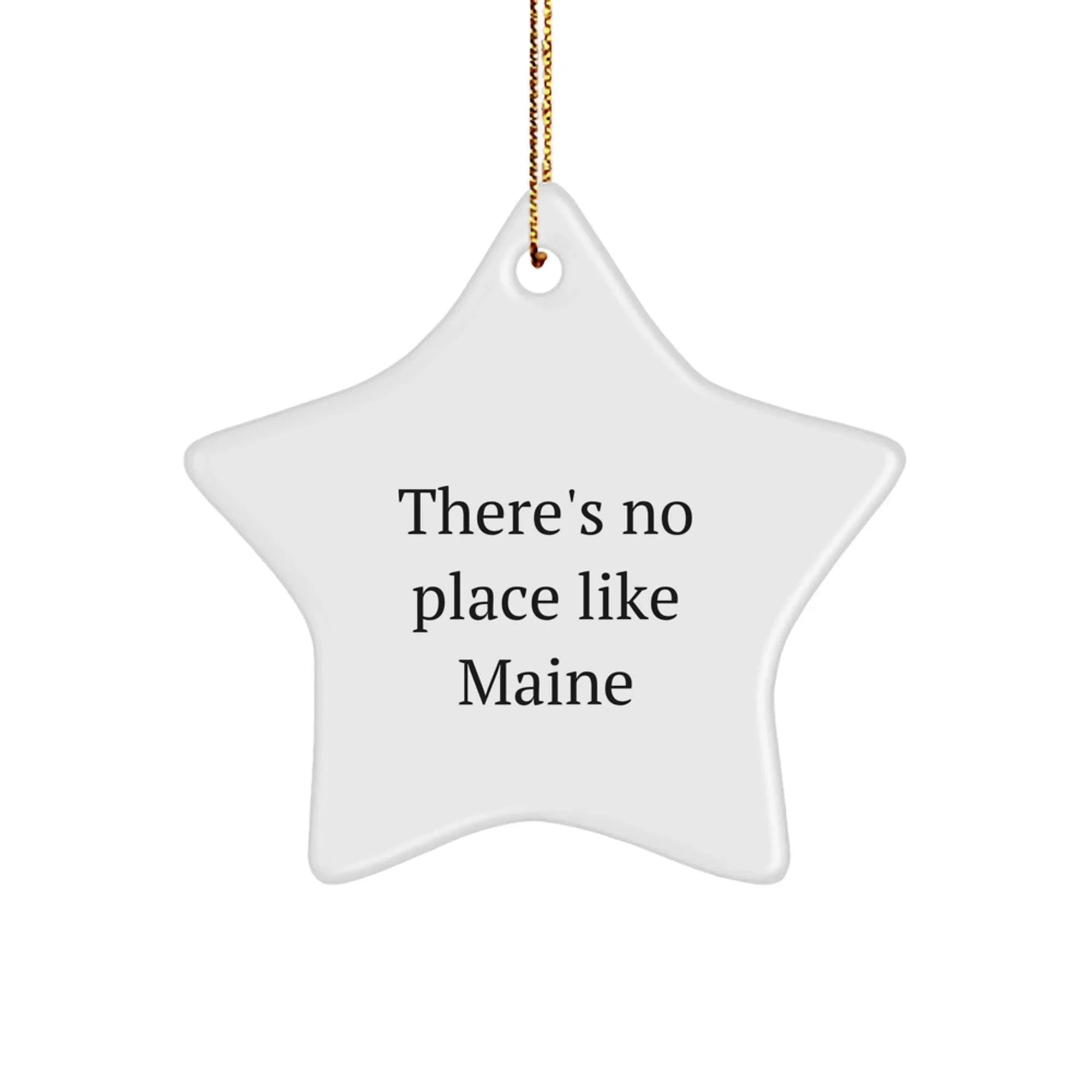 Maine Star Ornament Gifts from Friends for Christmas - Funny Quote 'There's No Place Like Maine' Star Decoration