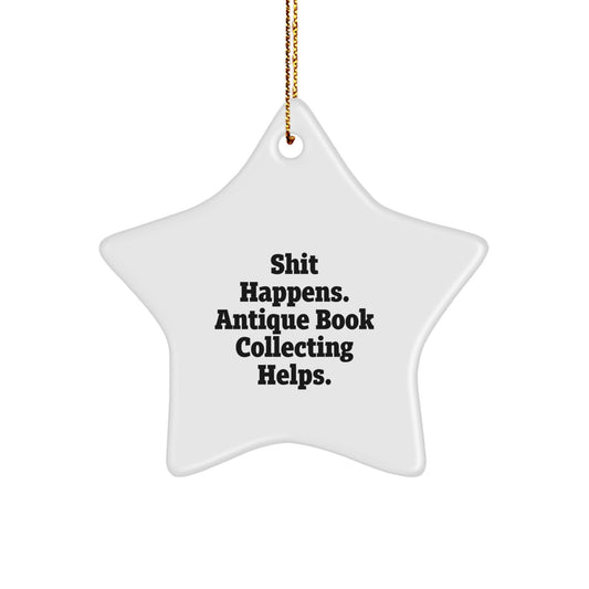 Funny Antique Book Collecting Gifts from Friends for Men and Women - Shit Happens. Antique Book Collecting Helps. Christmas Star Ornament - Image 1