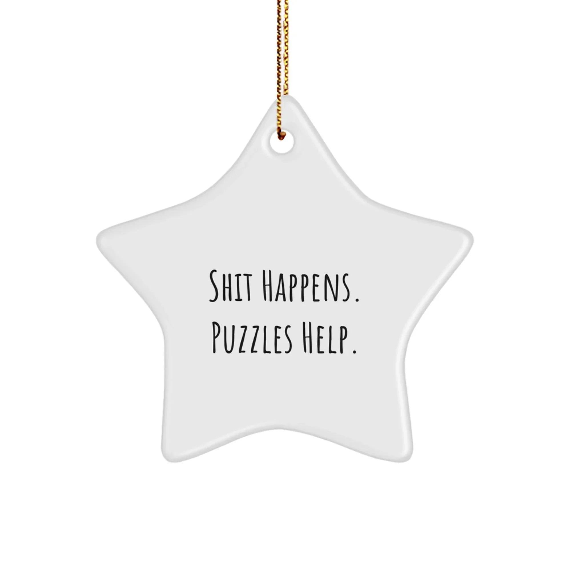 Funny Puzzle Star Ornament, Gifts from Men, Women, Friends, or Family for Puzzles Enthusiasts, Shit Happens. Puzzles Help., Christmas Unique Gifts
