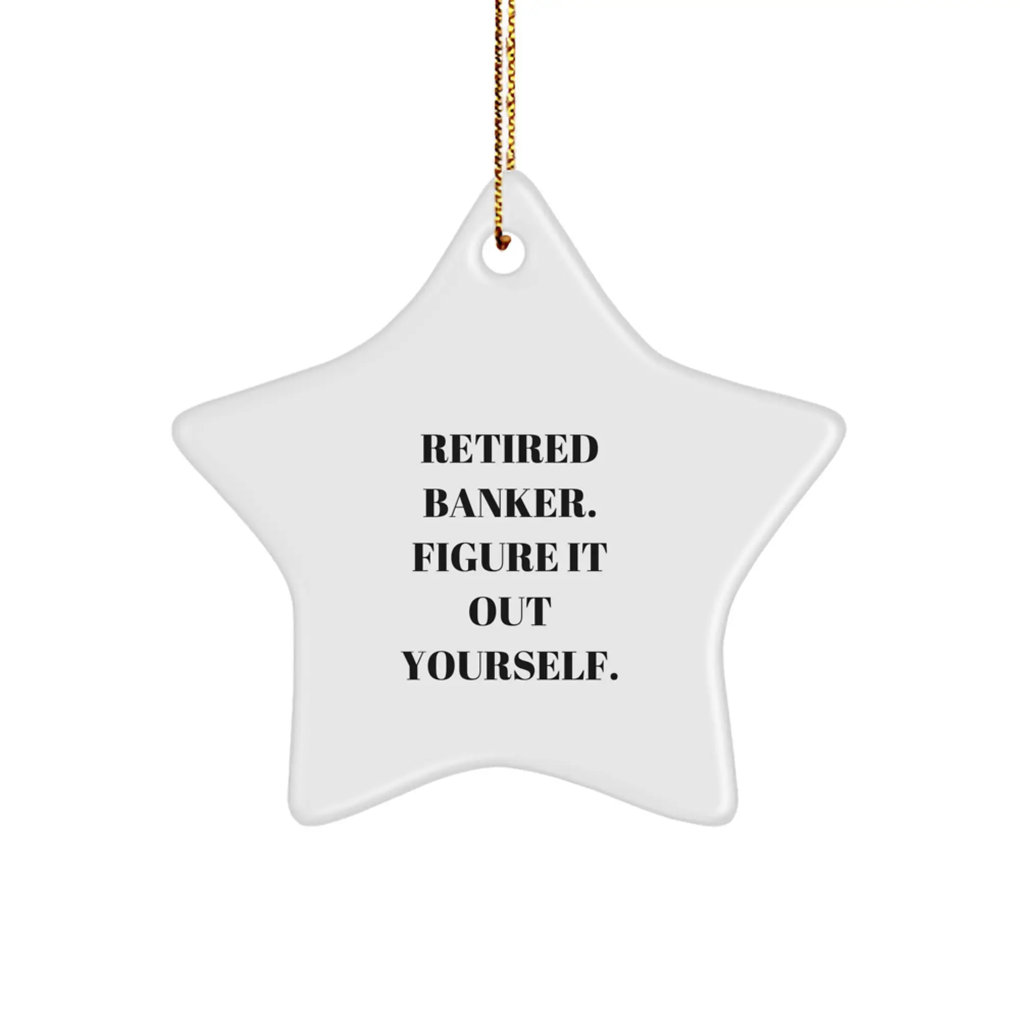 Funny Banker Gifts from Friends, Christmas Unique Star Ornament, Retired Banker Quote, Gifts for Banker - Image 1