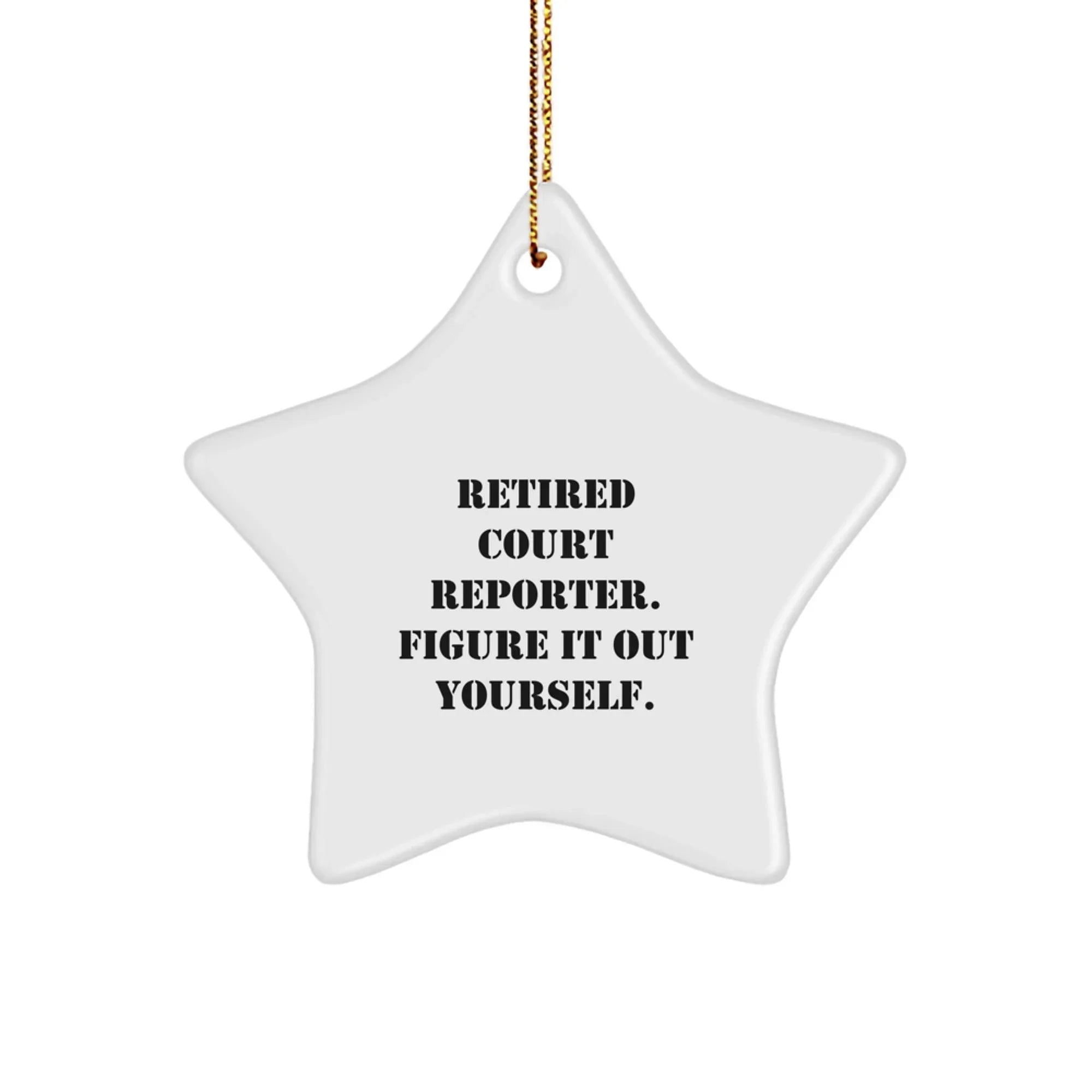 Funny Court Reporter Gifts from Friends, Court Reporter Star Ornament for Christmas Unique Gifts, Retired Court Reporter Figure It Out Yourself