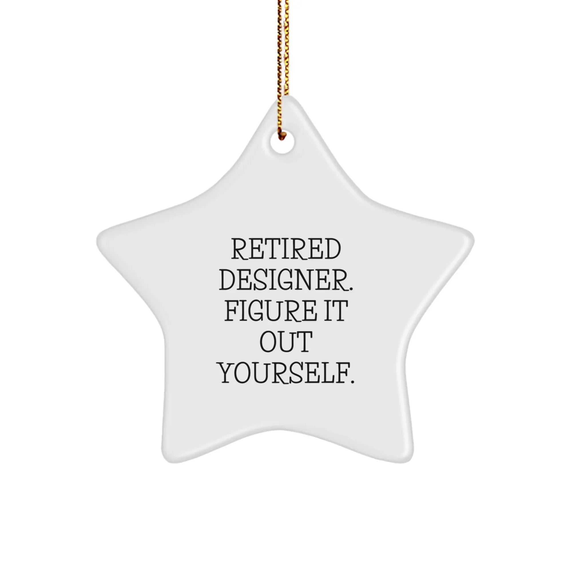 Designer Star Ornament Funny Quote Gifts for Men, Funny Gift Ideas from Friends for Christmas, Star Ornament, Gifts from Designer, Gifts for Designer