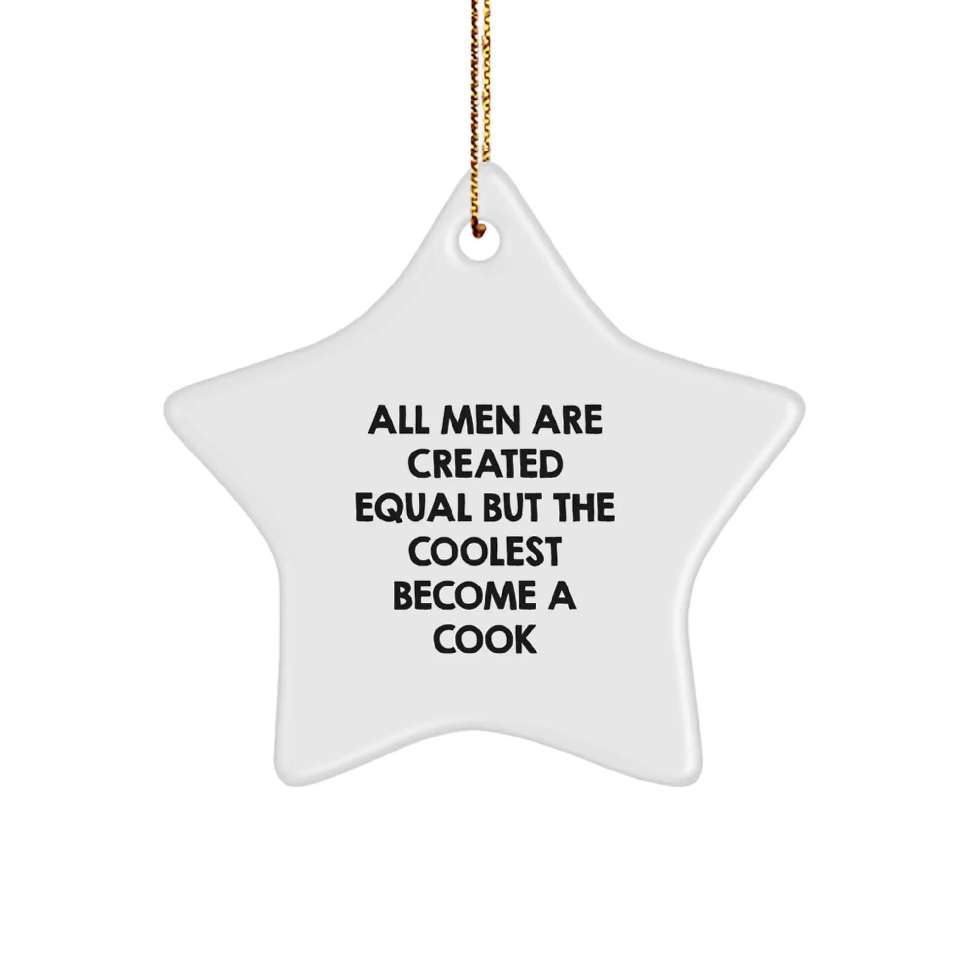 Funny Christmas Unique Gifts for Cook - Star Ornament for Men, Women, Family, Friends - 'All Men Are Created Equal But The Coolest Become A Cook' - Cook Star Ornament Gift - Image 1