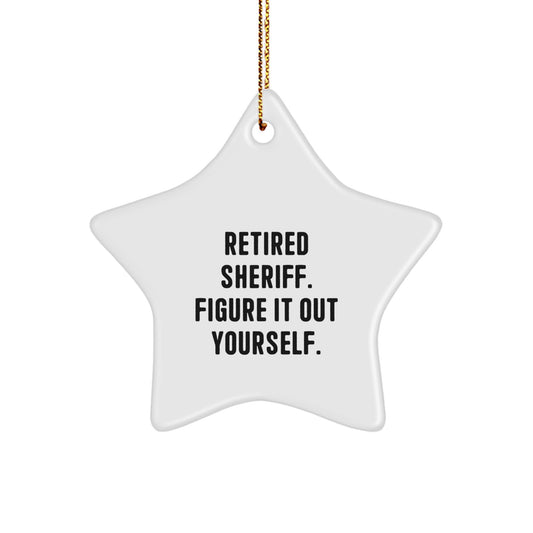 Funny Sheriff Star Ornament Gifts from Friends and Family, Retired Sheriff. Figure It Out Yourself. Christmas Unique Gifts - Image 1