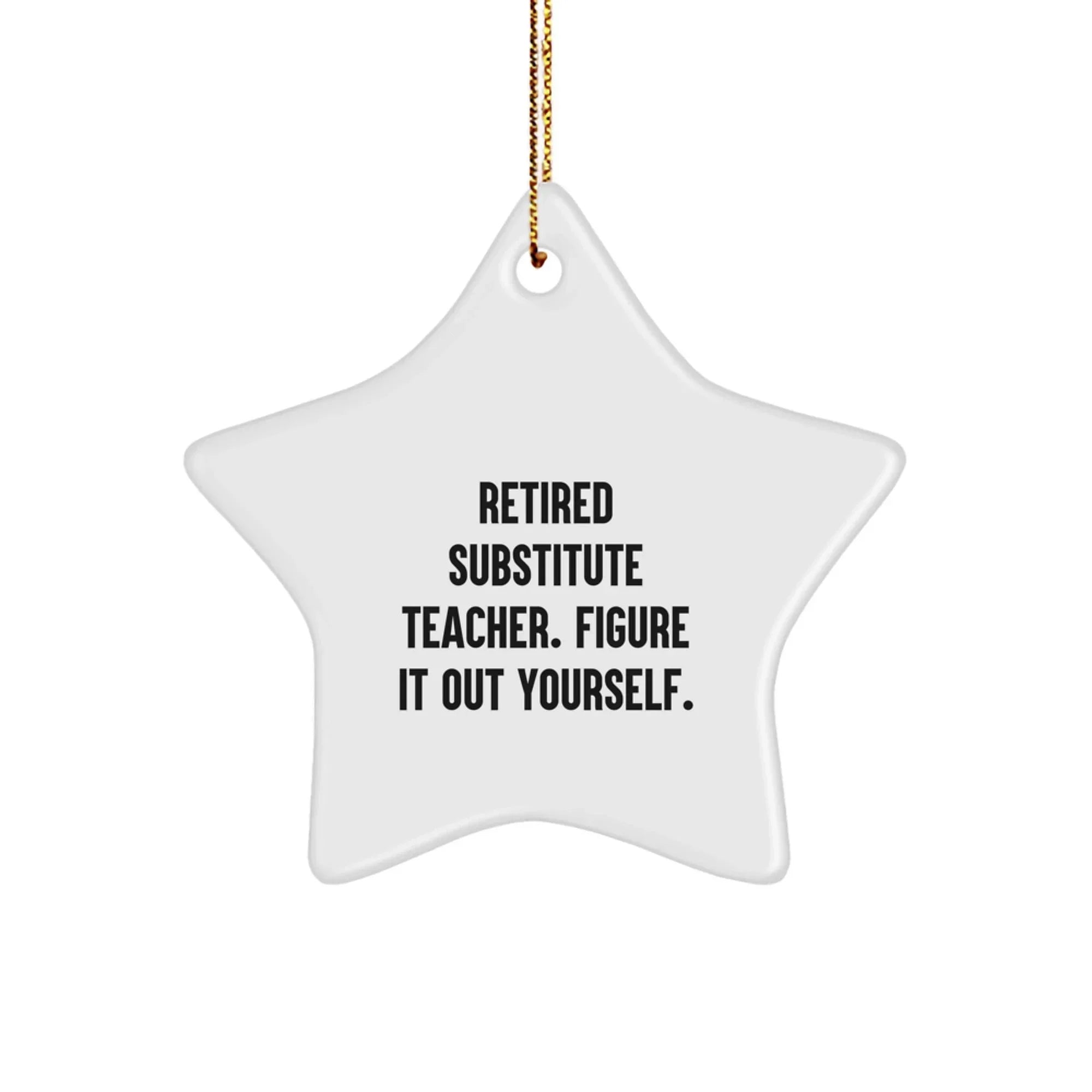 Funny Quote Christmas Unique Gifts from Friends for Substitute Teacher Star Ornament