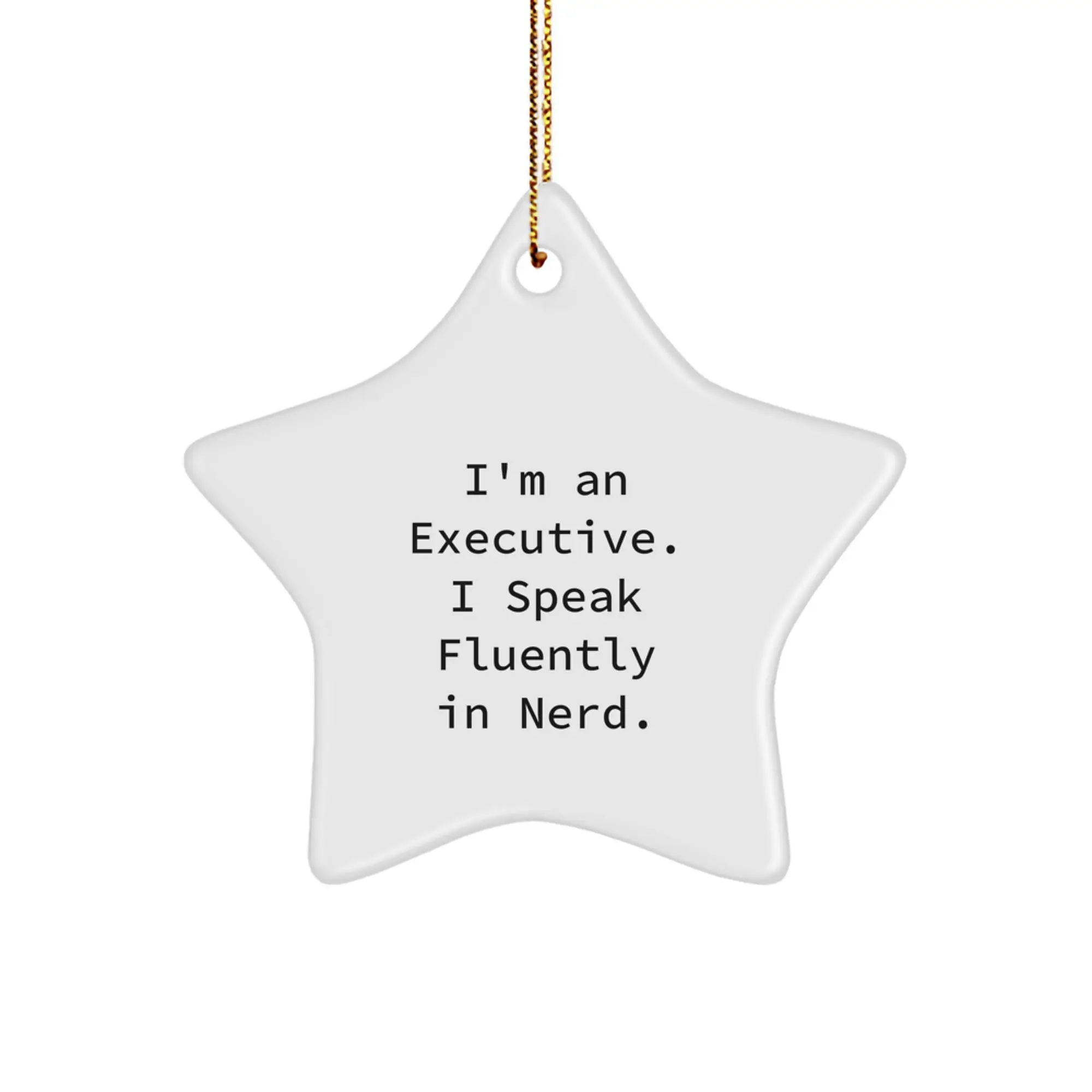 Executive Funny Star Ornament Gifts for Men from Coworkers - I'm An Executive. I Speak Fluently In genius. Christmas Unique - Image 1
