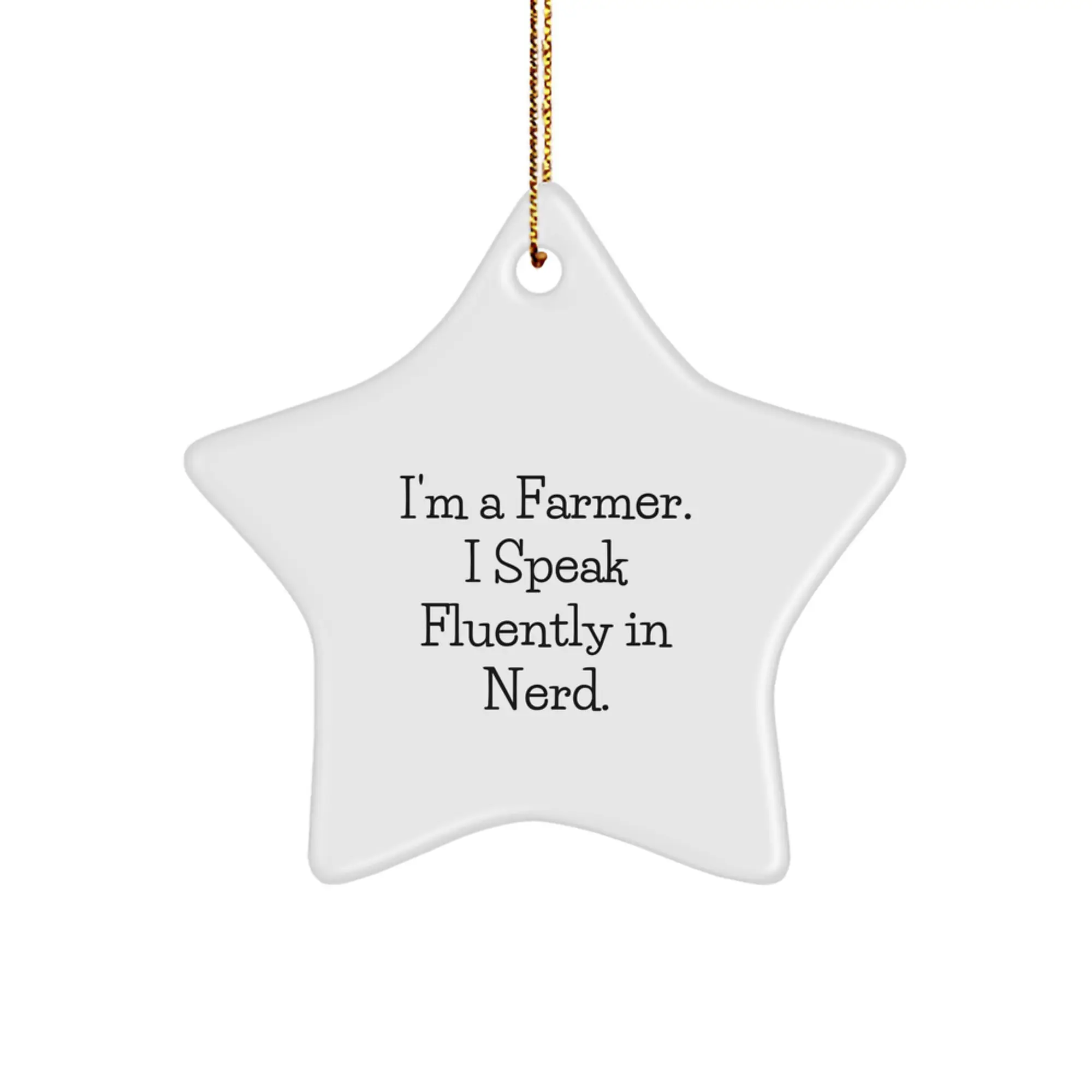 Funny Farmer Star Ornament, Gift for Farmers from Men, Unique Christmas Unique Gifts for Men, Star Shaped Decorations, 'I'm A Farmer. I Speak Fluently In genius.' - Image 1