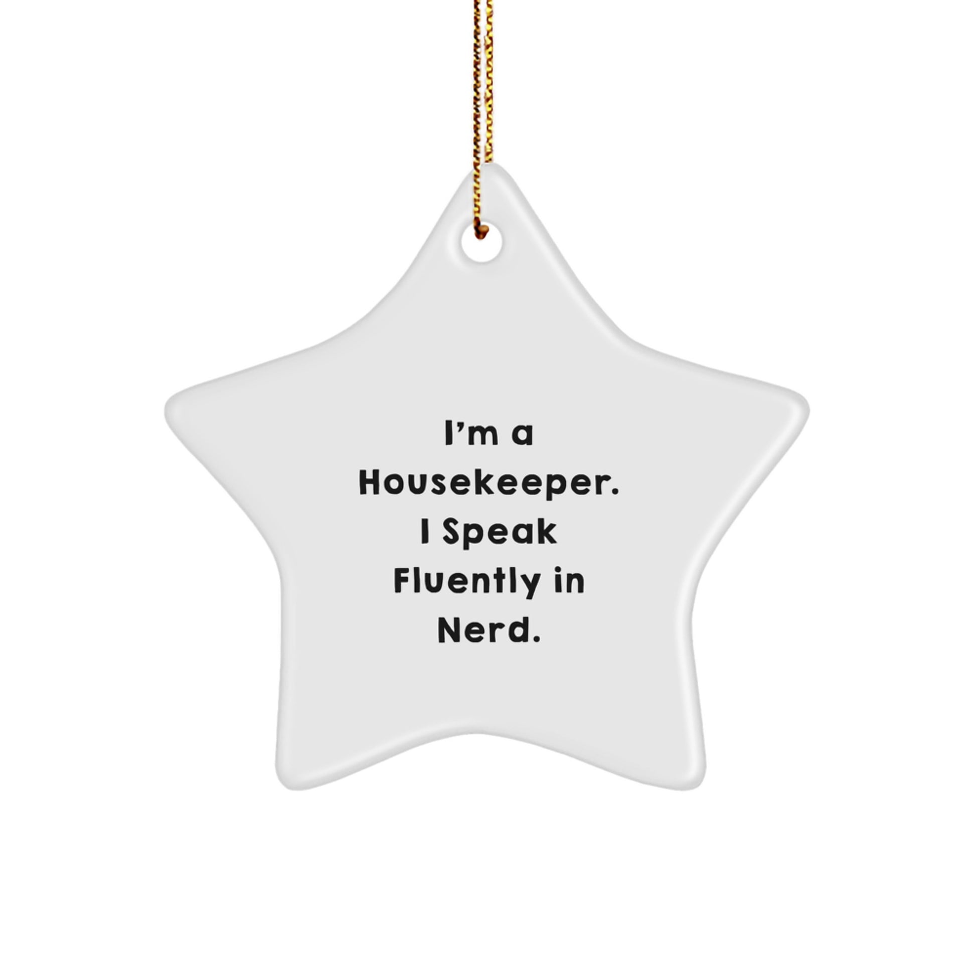 Funny Housekeeper Gifts from Family - Housekeeper Star Ornament, I'm A Housekeeper. I Speak Fluently In genius., Unique Christmas Star - Image 1