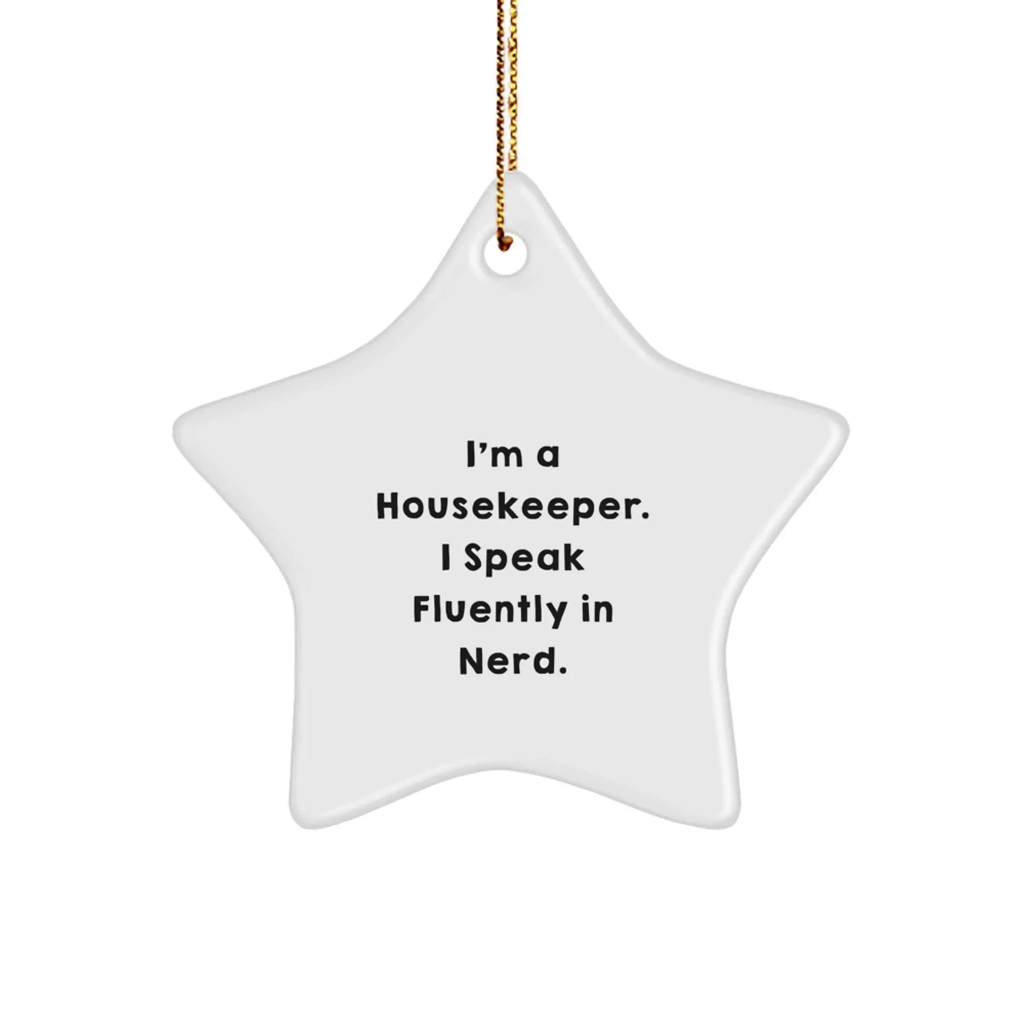 Funny Housekeeper Gifts from Family - Housekeeper Star Ornament, I'm A Housekeeper. I Speak Fluently In genius., Unique Christmas Star