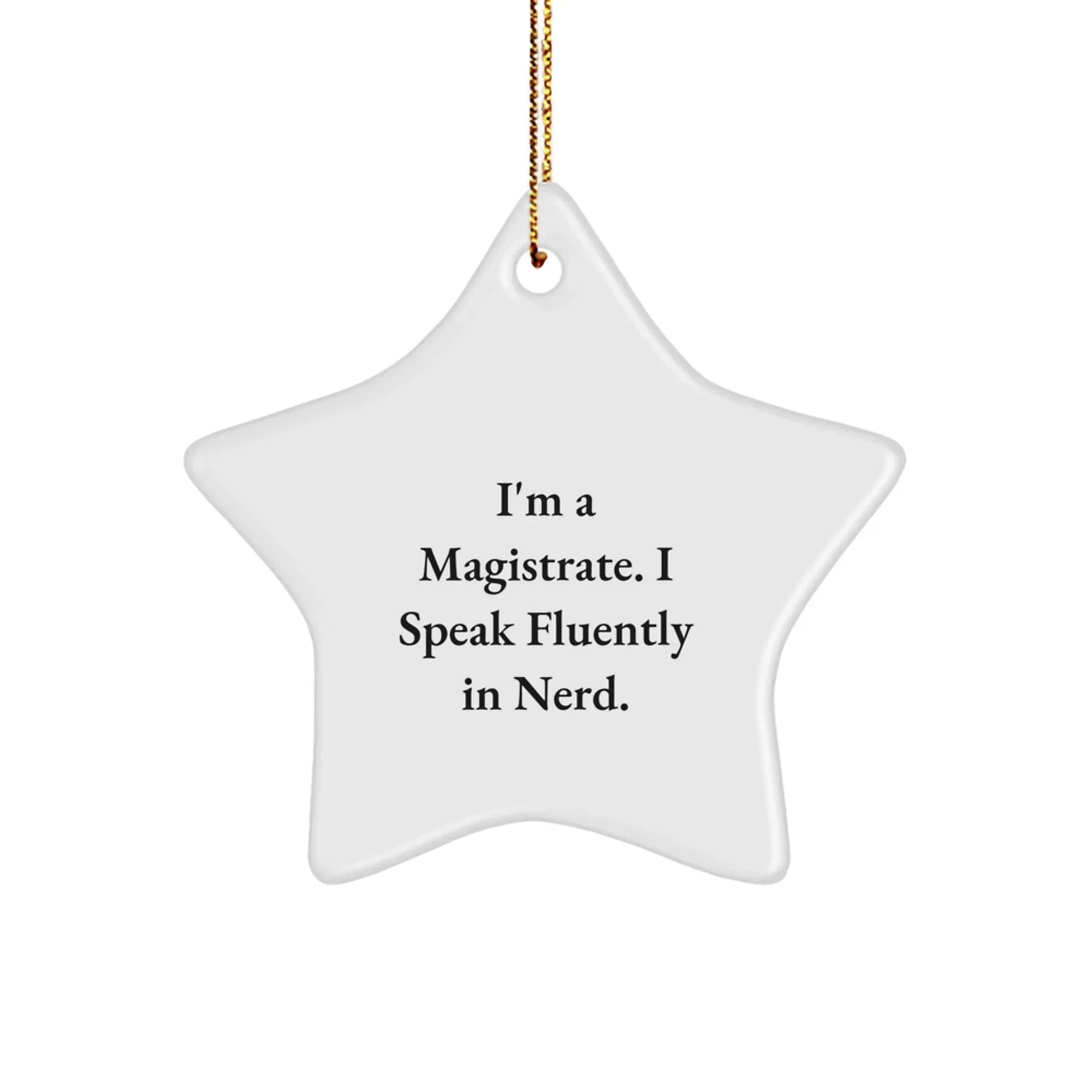 Funny I'm A Magistrate, Star Ornament, Funny Gifts from Men, Women, or Friends for Christmas Unique Gifts
