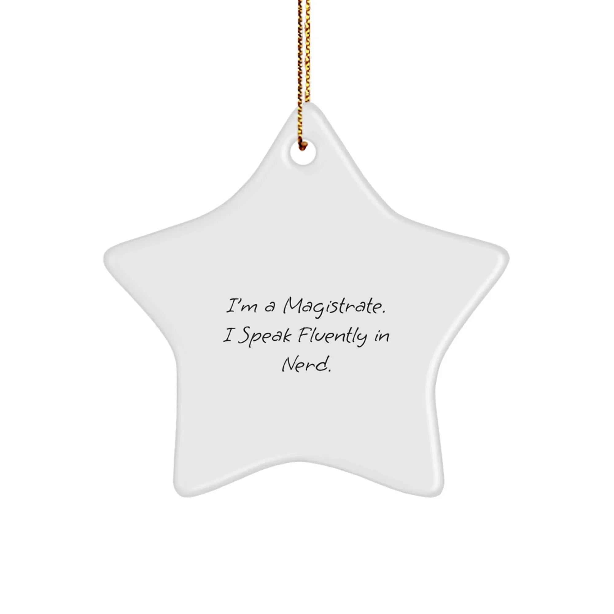 Magistrate Star Christmas Tree Ornament - I'm A Magistrate. I Speak Fluently In Nerd