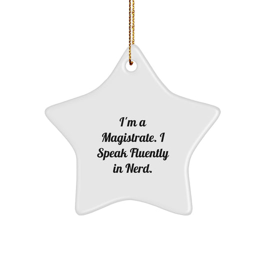 Funny Magistrate Gifts, I'm A Magistrate. I Speak Fluently In genius. Star Ornament, Perfect for Christmas Unique Gifts from Friends to Magistrates - Image 1