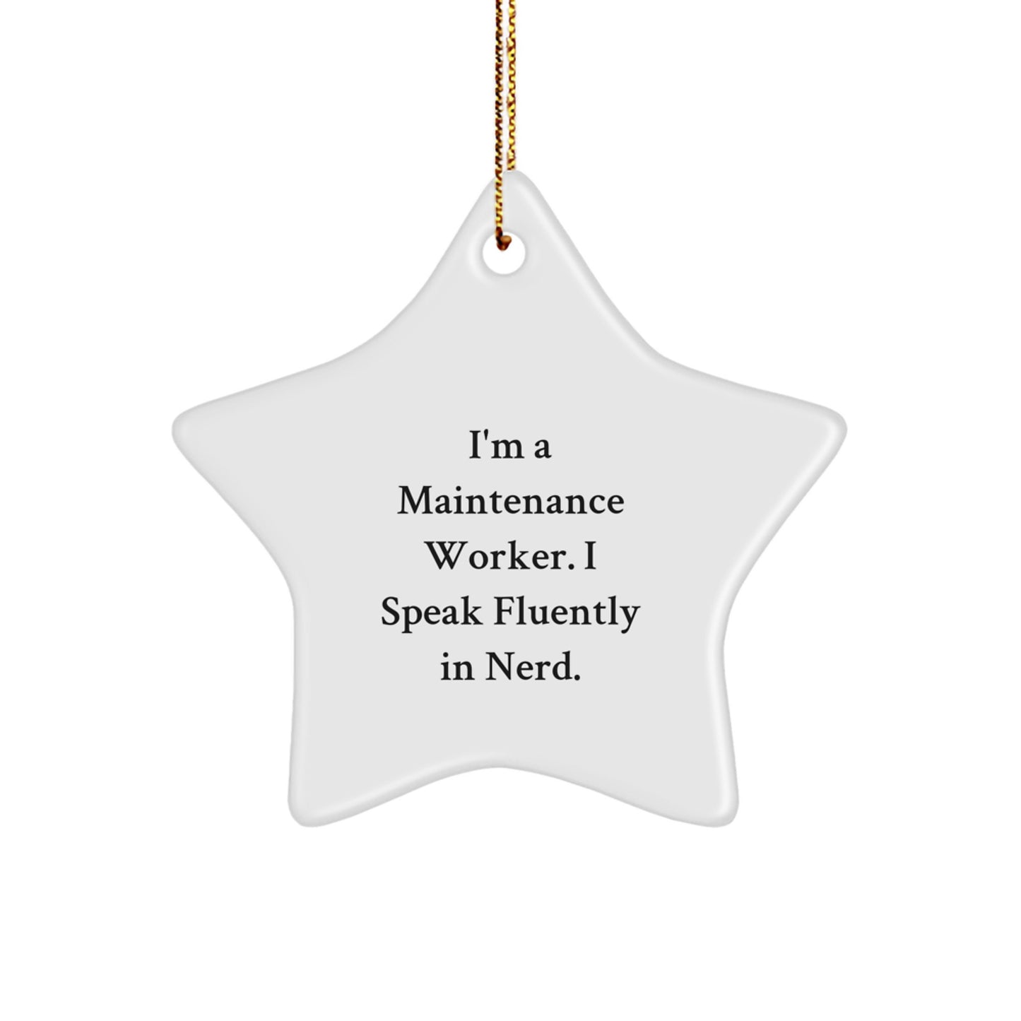 Funny Quote Maintenance Worker Gifts, Star Ornament for Men - I'm A Maintenance Worker I Speak Fluently In genius. Christmas Unique Gifts from Friends and Family - Image 1