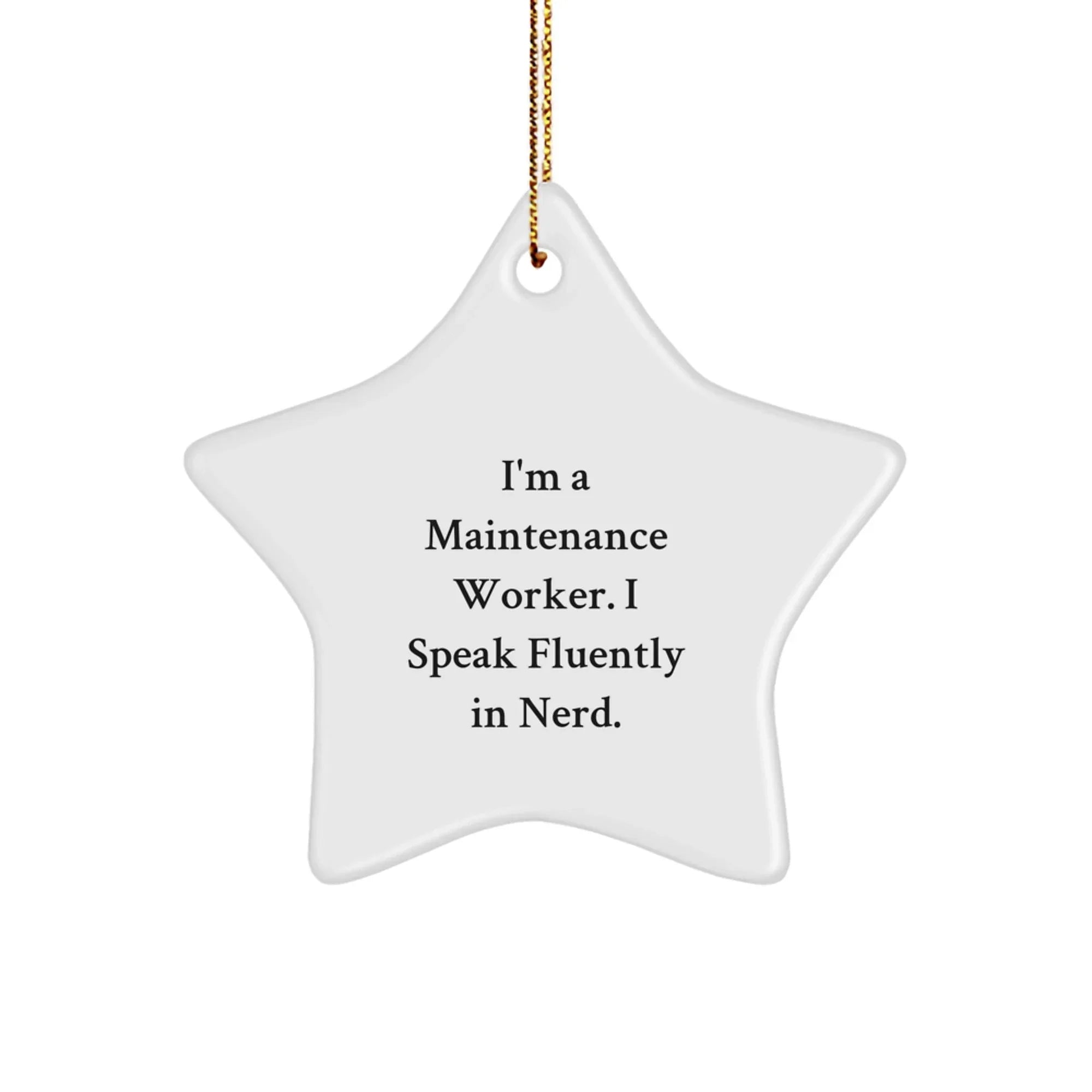 Funny Quote Maintenance Worker Gifts, Star Ornament for Men - I'm A Maintenance Worker I Speak Fluently In genius. Christmas Unique Gifts from Friends and Family