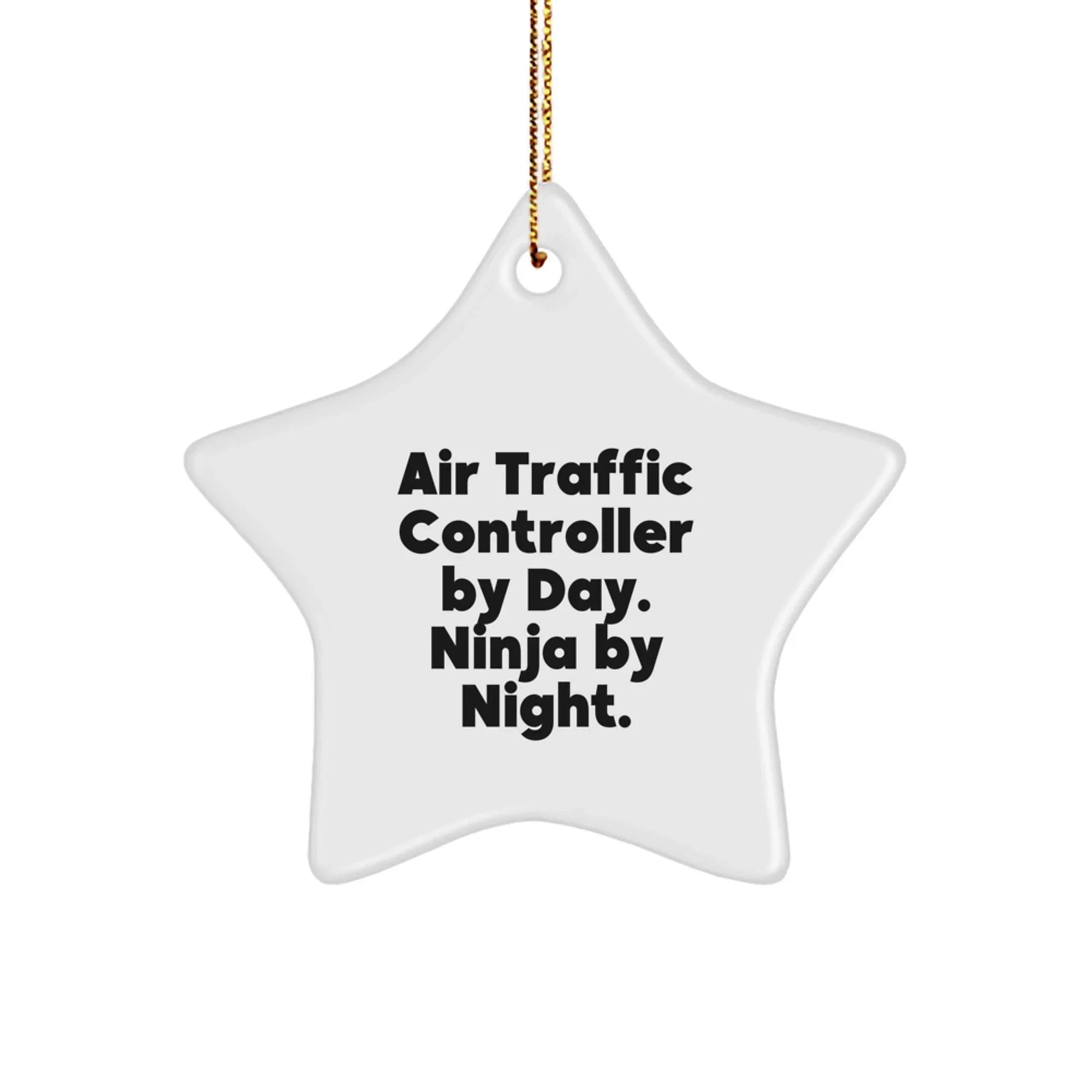 Air Traffic Controller Christmas Unique Gifts from Men, Unique Star Ornament for Air Traffic Controller by Day Ninja By Night.
