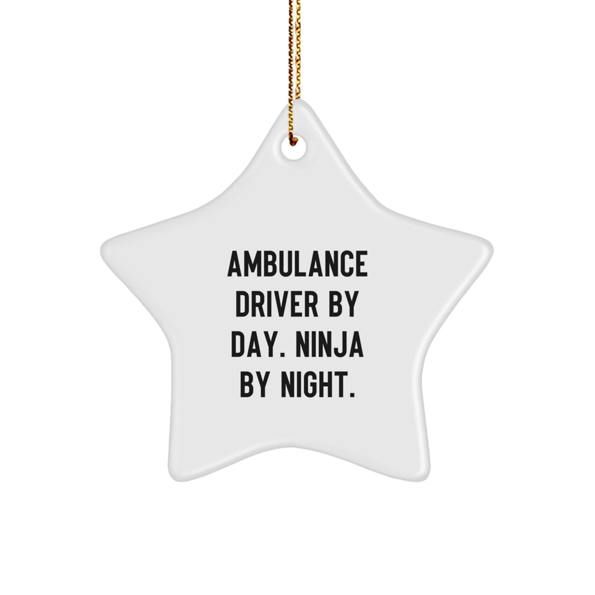 Ambulance Driver Gifts from Friends for Ambulance Driver Ambulance Driver By Day. Ninja By Night. Star Ornament