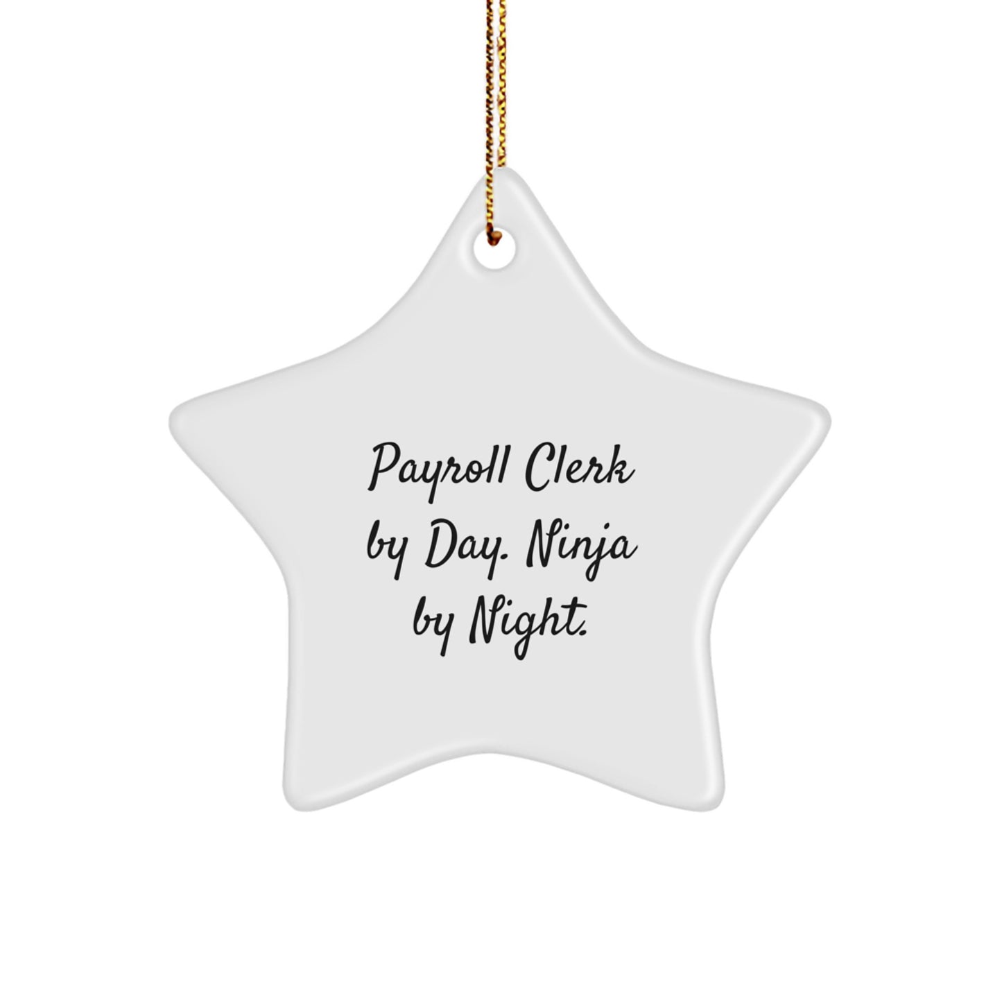 Funny Payroll Clerk Gifts from Friends for Men Payroll Clerk Star Ornament, Christmas Unique Gifts, Payroll Clerk By Day. Ninja By Night. Star Ornament - Image 1