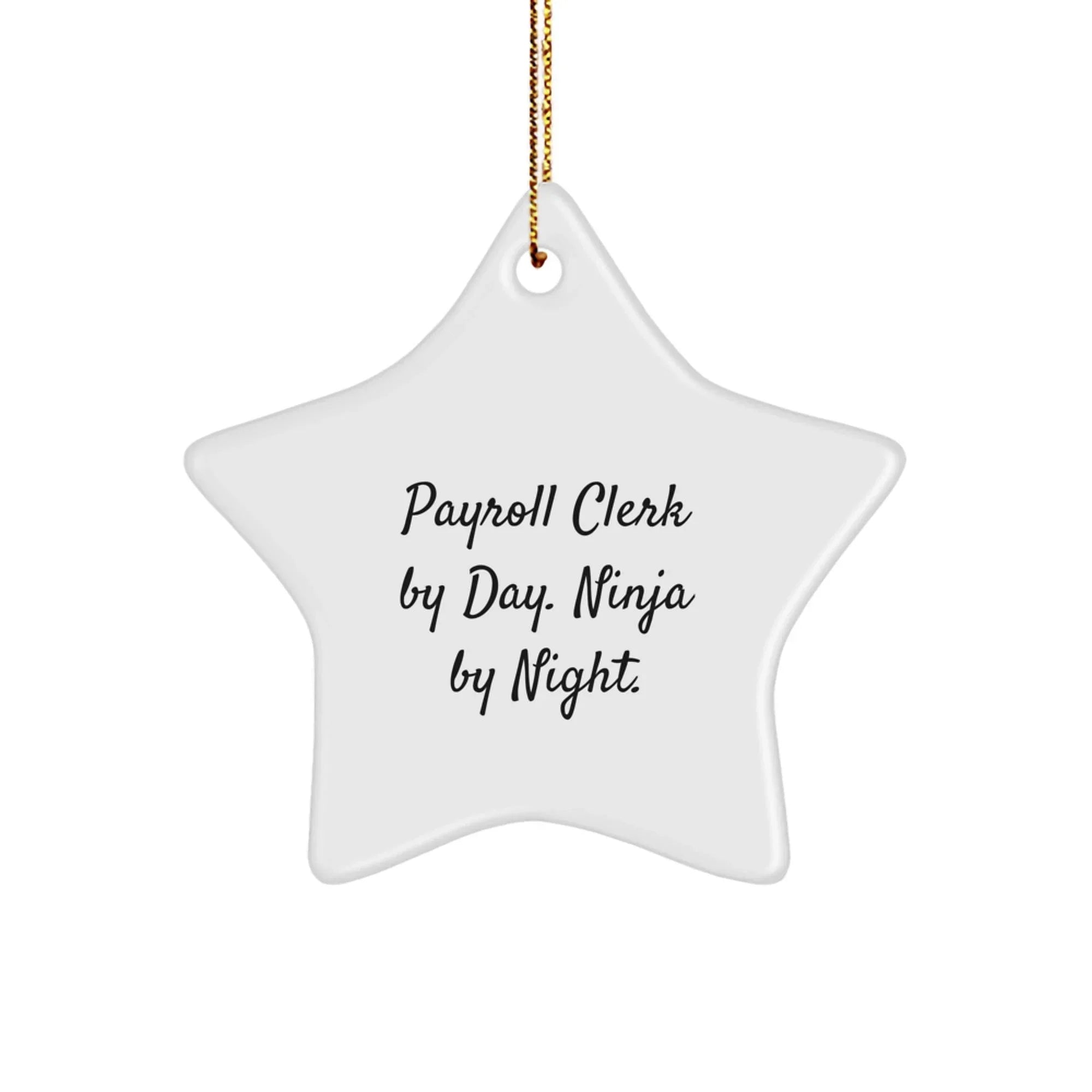 Funny Payroll Clerk Gifts from Friends for Men Payroll Clerk Star Ornament, Christmas Unique Gifts, Payroll Clerk By Day. Ninja By Night. Star Ornament