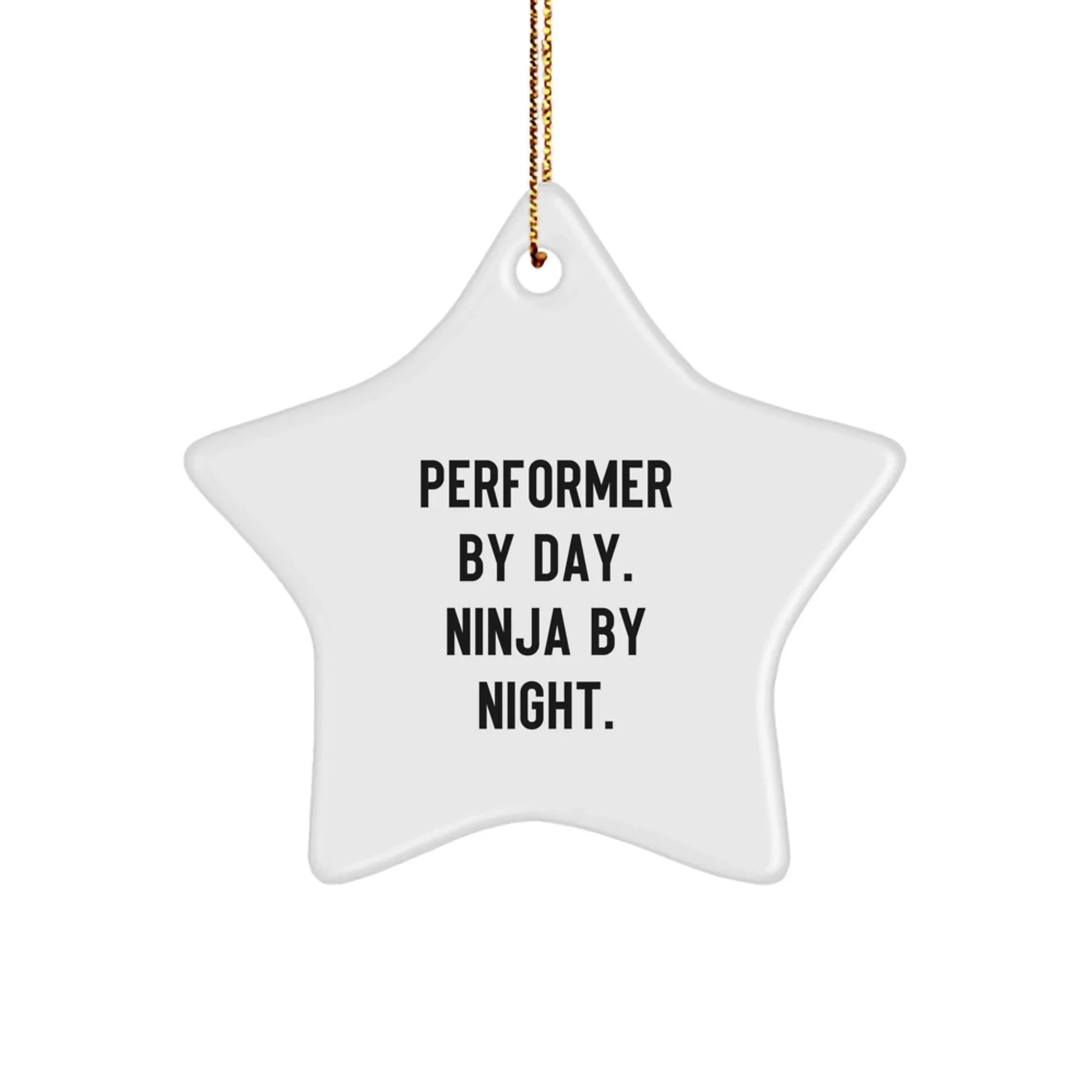Performer Funny Star Christmas Tree Ornament - "Performer by Day, Ninja By Night" - Unique Gift for Actors, Dancers, Musicians, Artists
