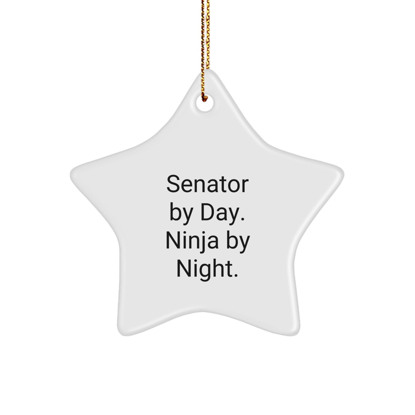 Senator Gifts, Star Ornament, Funny Quote - 'Senator By Day. Ninja By Night.' for Christmas - Image 1