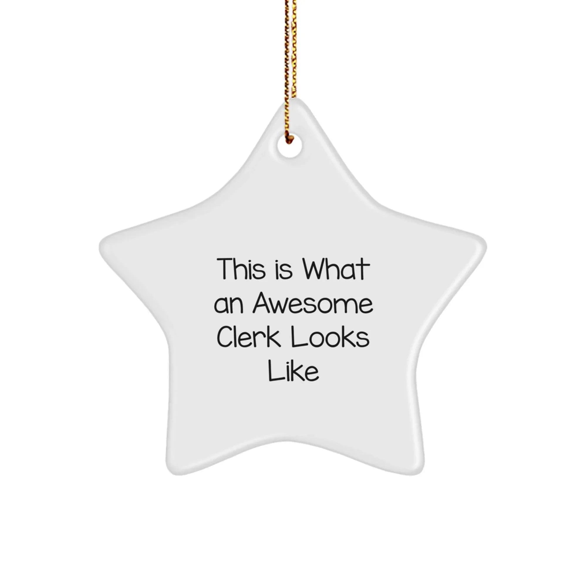 Funny Clerk Star Ornament Gifts from Friends for Christmas Unique Clerk Desk Decorations This Is 'What An Awesome Clerk Looks Like' Star Shaped White Color