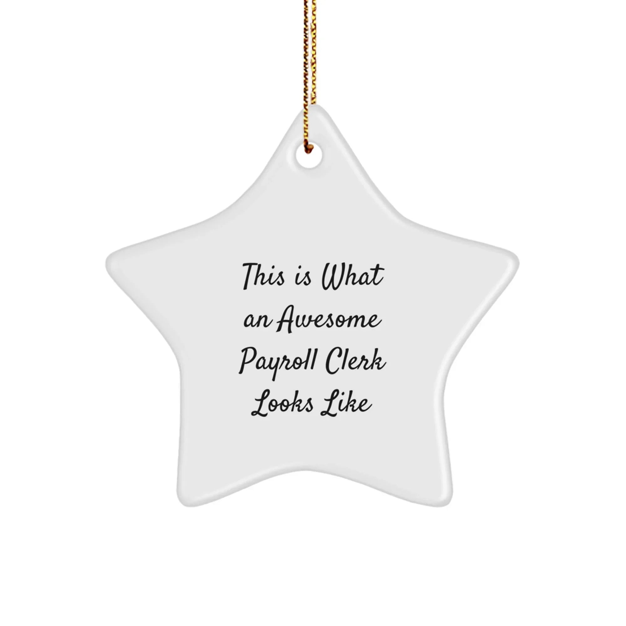 Funny Payroll Clerk Gifts from Friends for Christmas - Star Ornament Quotes, This Is What An Awesome Payroll Clerk Looks Like, White Star Shaped MDF with High-Gloss Finish