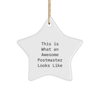 Funny Christmas Unique Gifts from Friends for Awesome Postmasters - Star Ornament with Quote 'This Is What An Awesome Postmaster Looks Like'