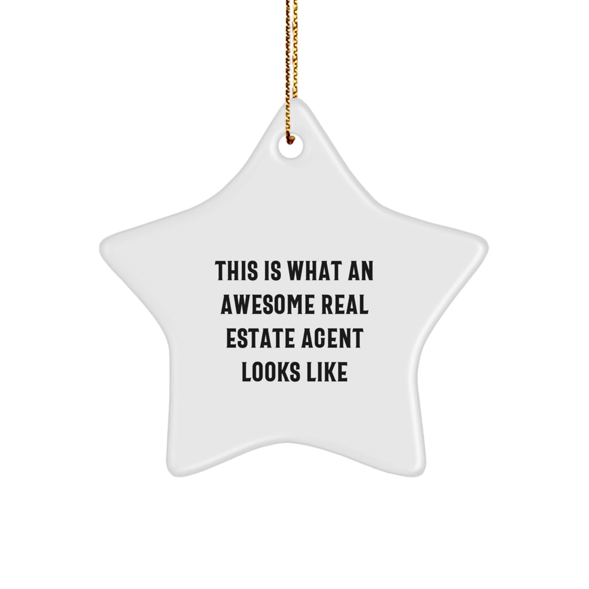 Funny Real Estate Agent Christmas Unique Gifts from Friends - Star Ornament, This 'Is What An Awesome Real Estate Agent Looks Like'