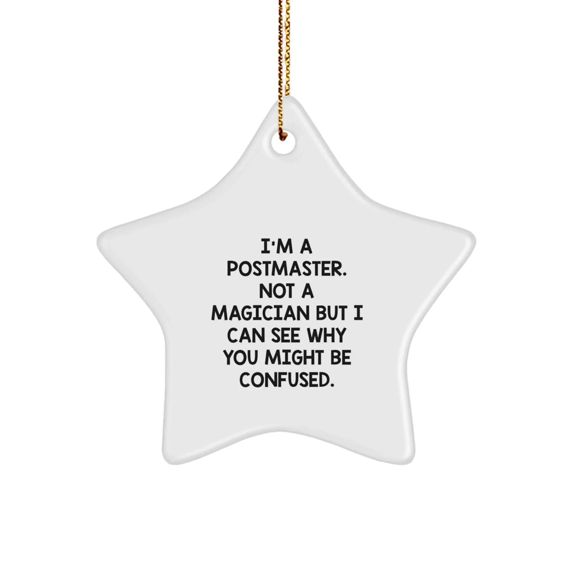 Funny Postmaster Gift, 'I'm A Postmaster. Not A Magician But I Can See Why You Might Be Confused.' Star Ornament for Postmaster, Handcrafted Christmas Unique Gifts from Friend, Family, or Coworkers