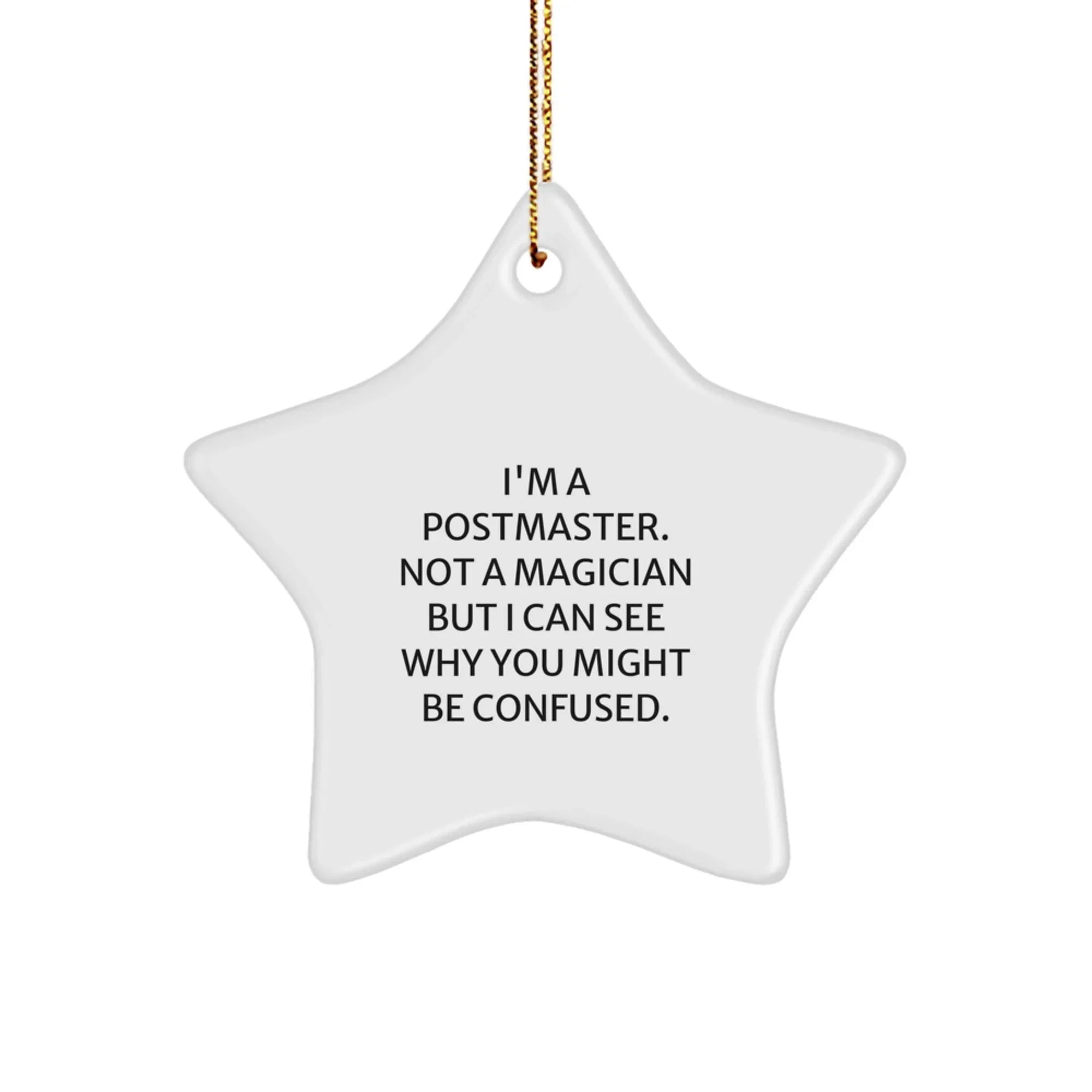 Funny Postmaster Christmas Unique Gifts from Friends - Star Ornament for Postmaster Men - 'I'm A Postmaster. Not A Magician...'