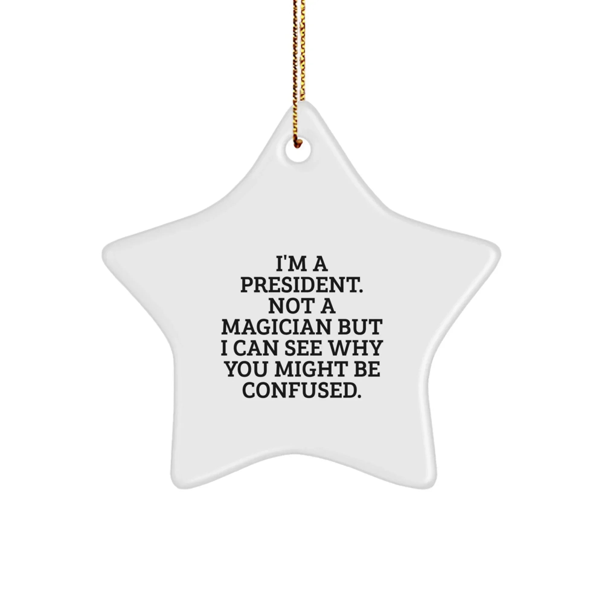 Funny President Gifts from Men - I'm A President Star Ornament for Christmas Unique Gifts
