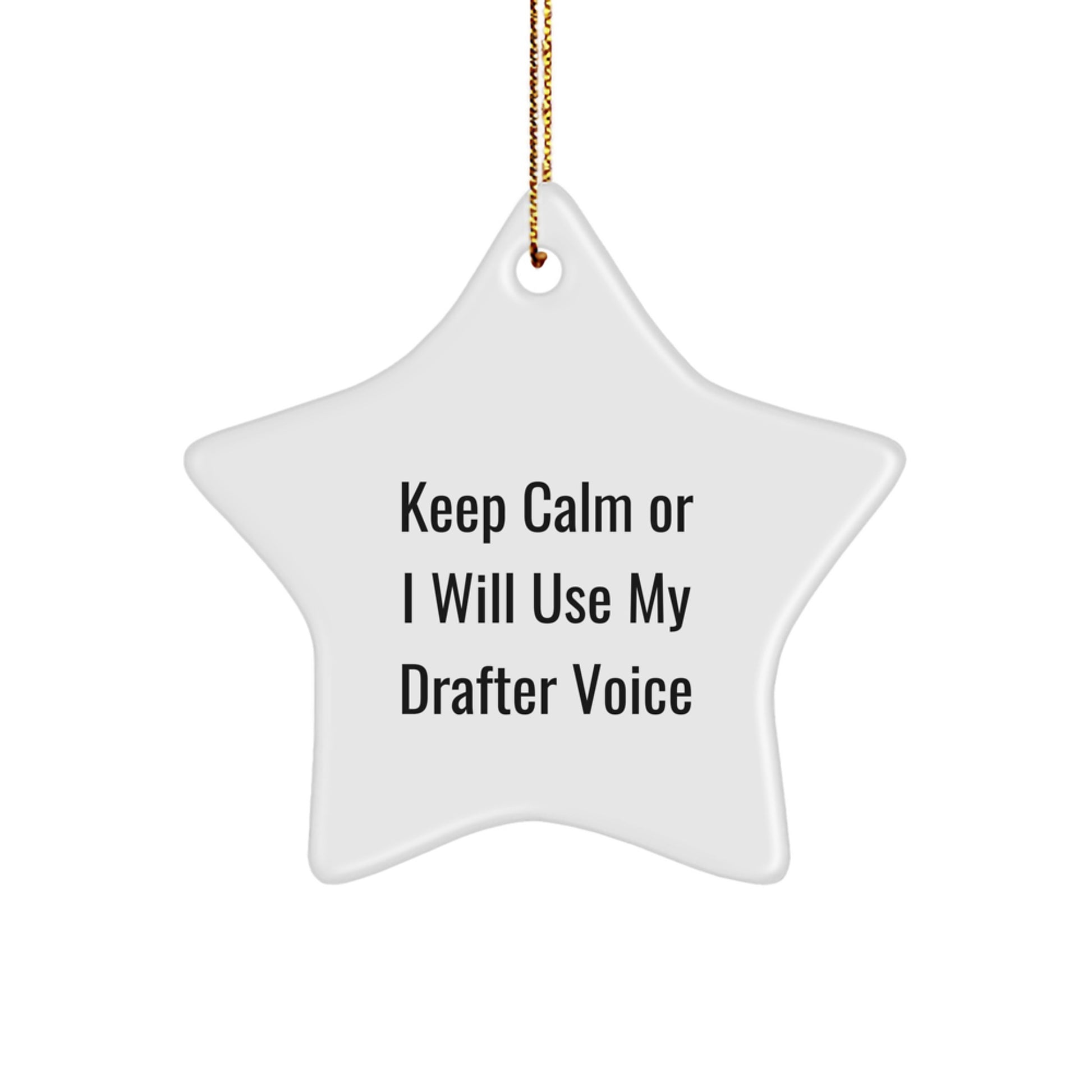 Funny Gifts from Friends and Family for Drafter - Cute Star Ornament with Keep Calm Or I Will Use My Drafter Voice, Christmas Unique Gifts for Drafter - Image 1