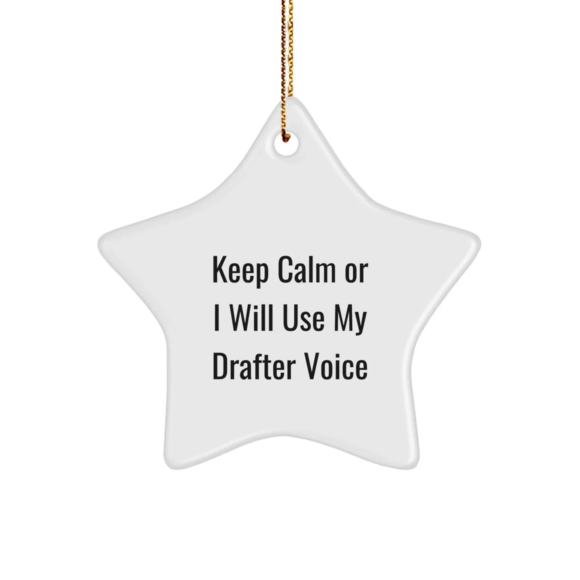 Funny Gifts from Friends and Family for Drafter - Cute Star Ornament with Keep Calm Or I Will Use My Drafter Voice, Christmas Unique Gifts for Drafter