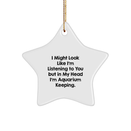 Funny Aquarium Keeping Star Ornament Gifts for Men and Women, I Might Look Like I'm Listening To You But In My Head I'm Aquarium Keeping Christmas Unique Gifts from Friends to Family - Image 1