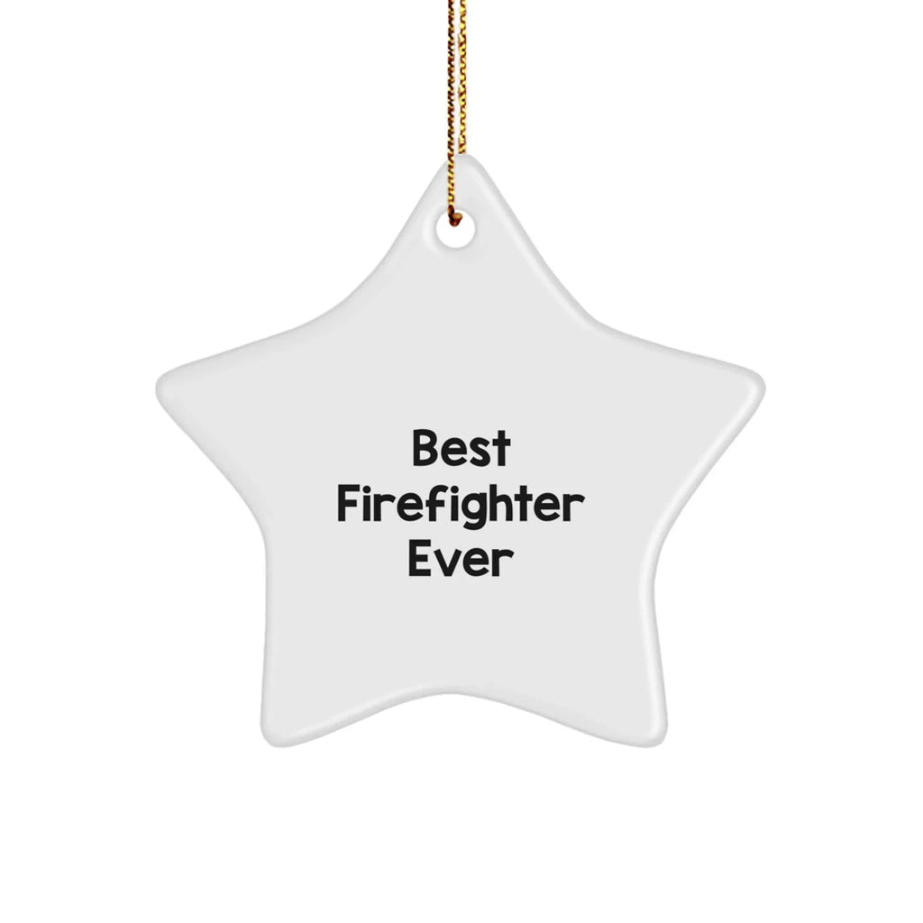 Funny Firefighter Star Ornament Gifts from Friends, Best Firefighter Ever Christmas Unique Gifts for Firefighter Men, Star Shaped Decorations