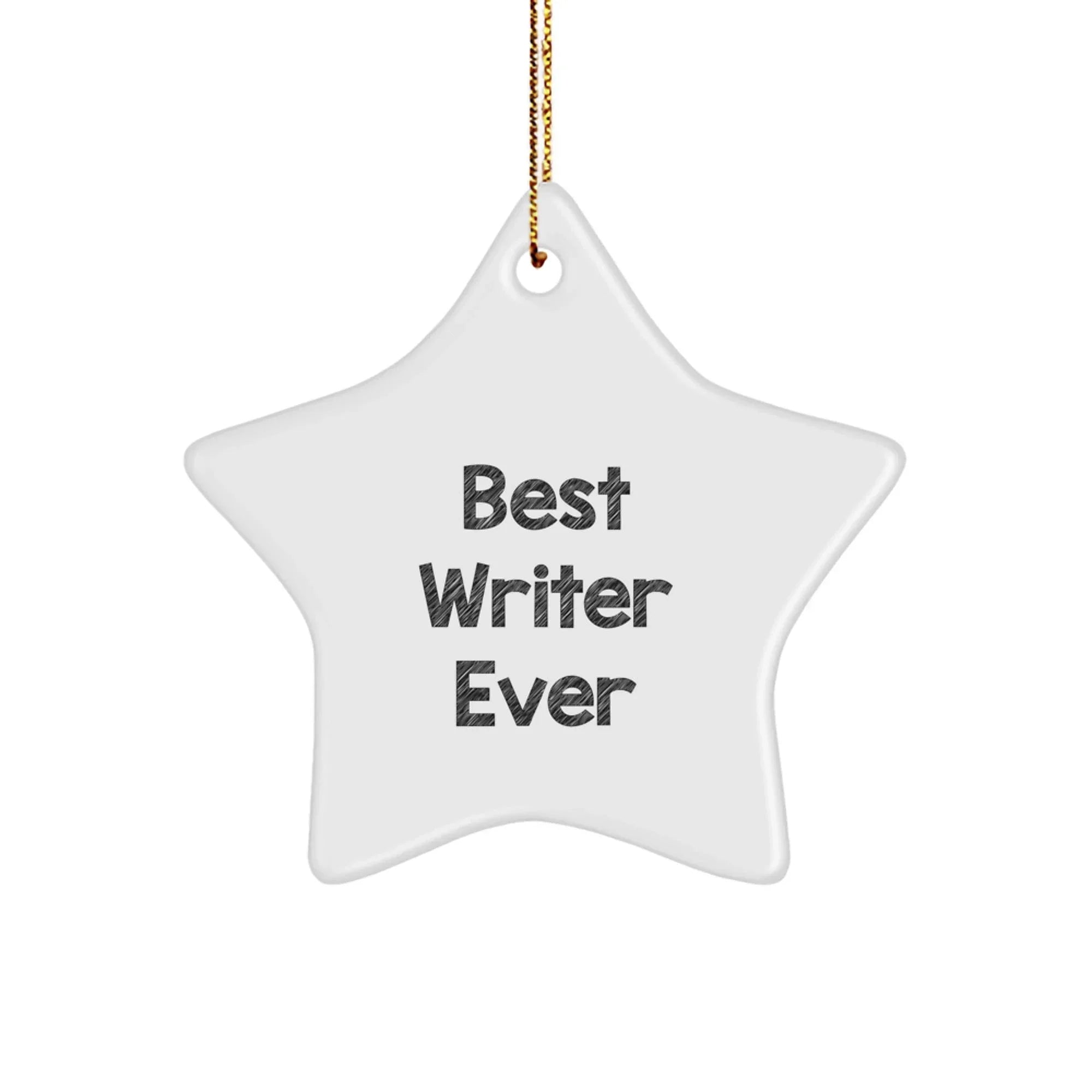 Funny Writer Star Ornament, Best Writer Ever Quote, Christmas Unique Gifts for Writers, Gifts from Friends