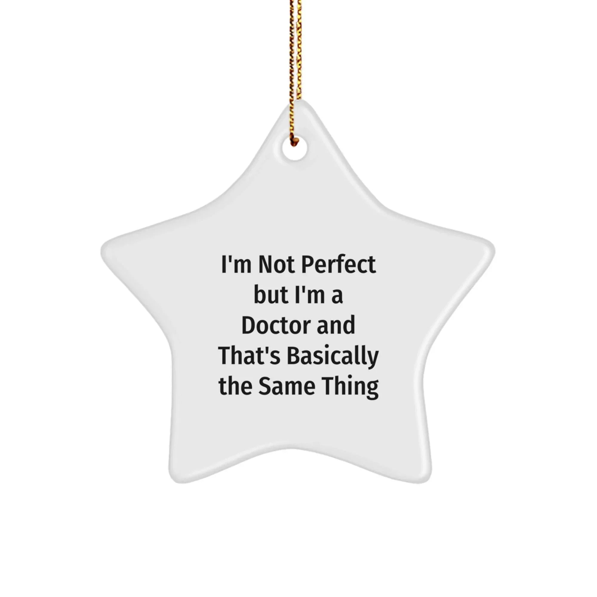 Funny Doctor Gifts from Friends - Star Ornament for Doctor Men, Christmas Unique Gifts for Him, I'm Not Perfect