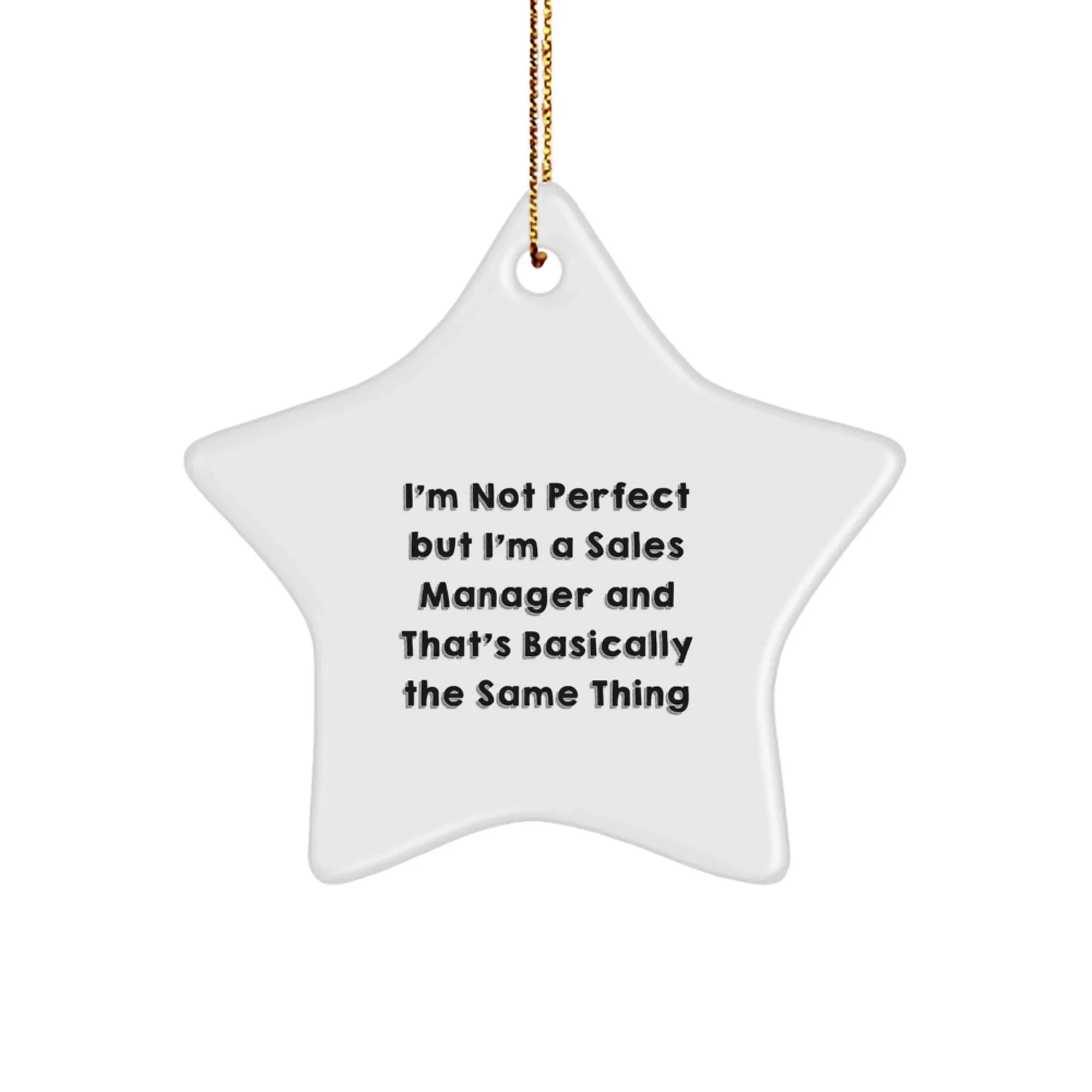 Sales Manager Star Ornament - Funny Gifts from Friends for Men Women Coworkers Family - I'm Not Perfect But I'm A Sales Manager